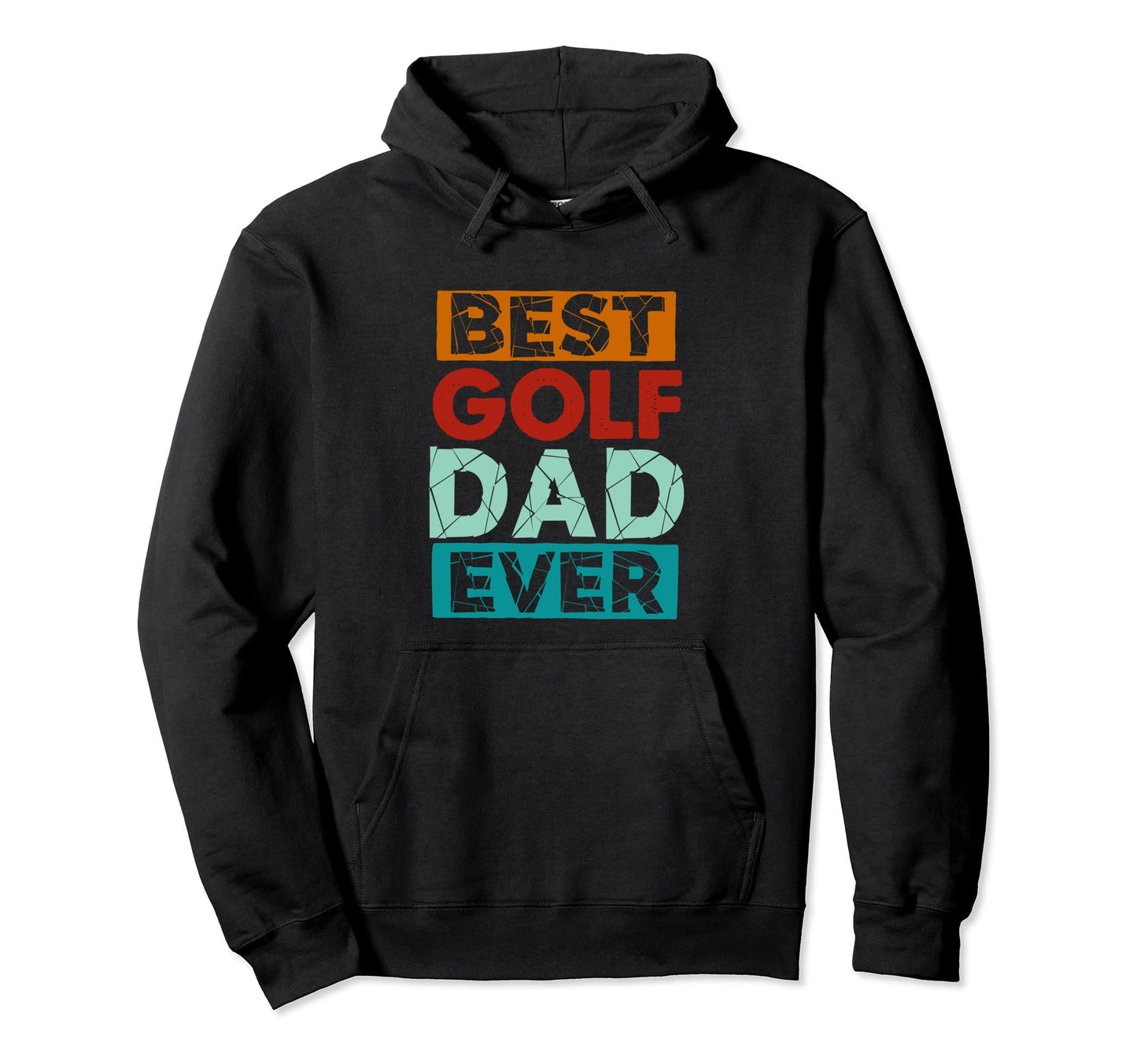 Best Golf Dad Ever Funny Golf Dad Hoodie - Casual Everyday Wear Unisex - T-Shirt, Sweatshirt, Hoodie