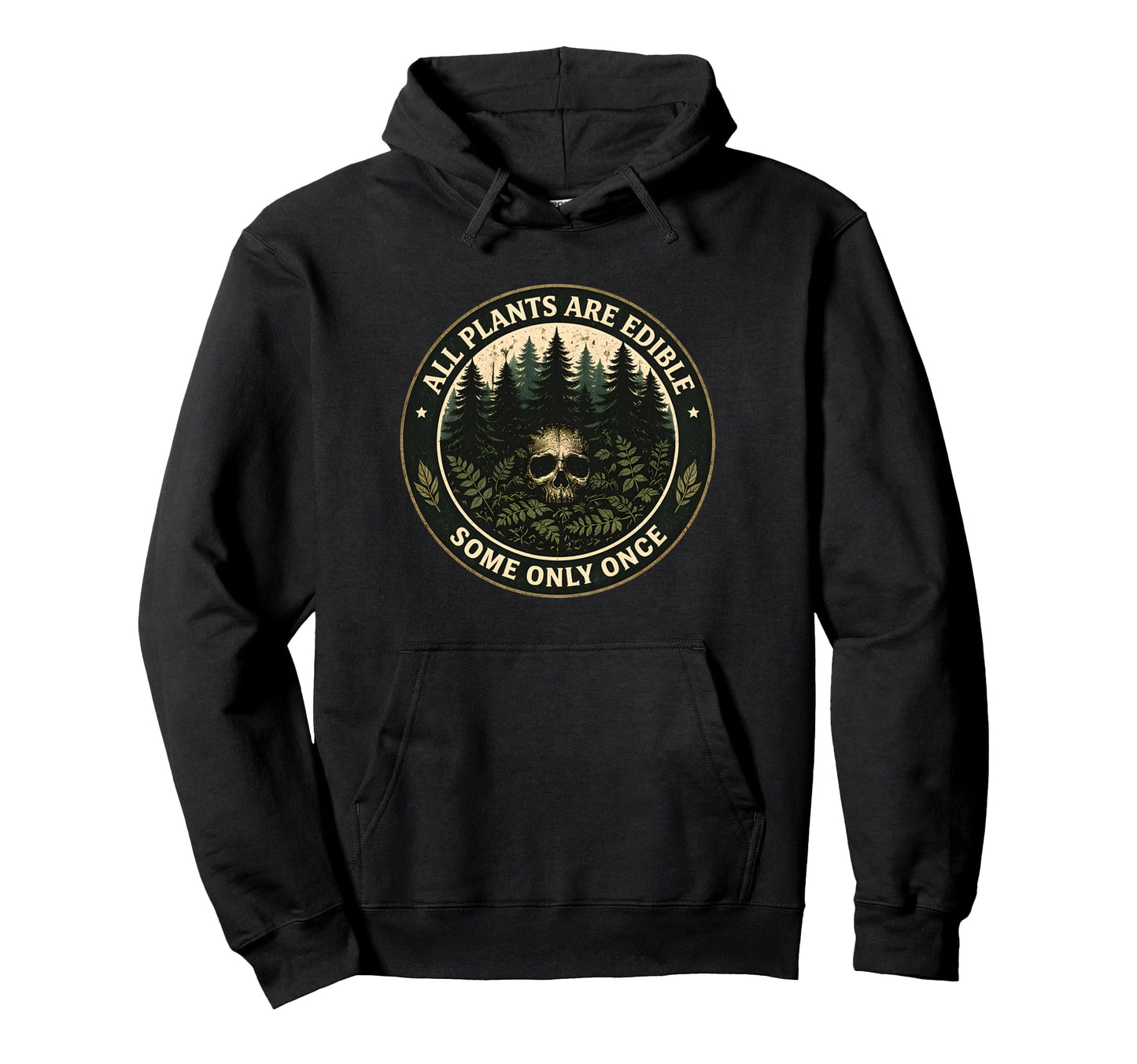 All Plants Are Edible Some Only Once Hoodie - Custom Art Print Unisex - T-Shirt, Sweatshirt, Hoodie
