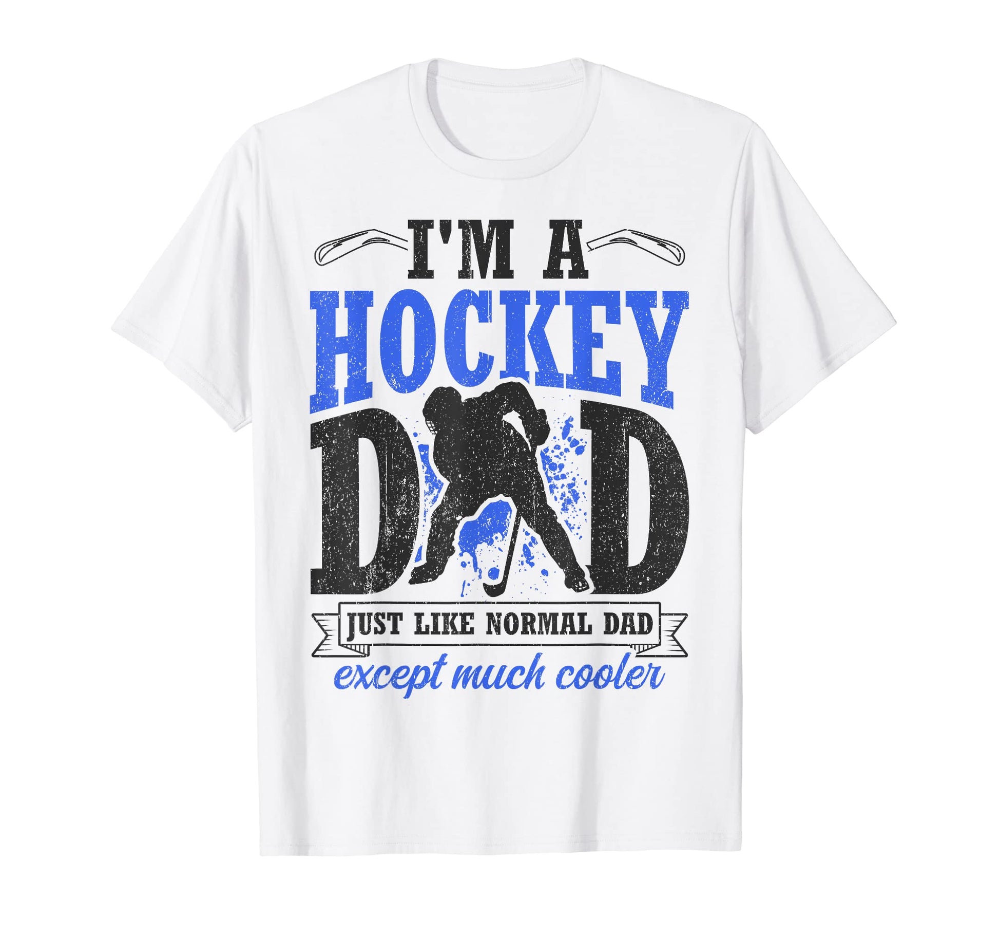 Mens Im Hockey Dad Just Like Normal T-Shirt - Streetwear Style for Adults - T-Shirt, Sweatshirt, Hoodie