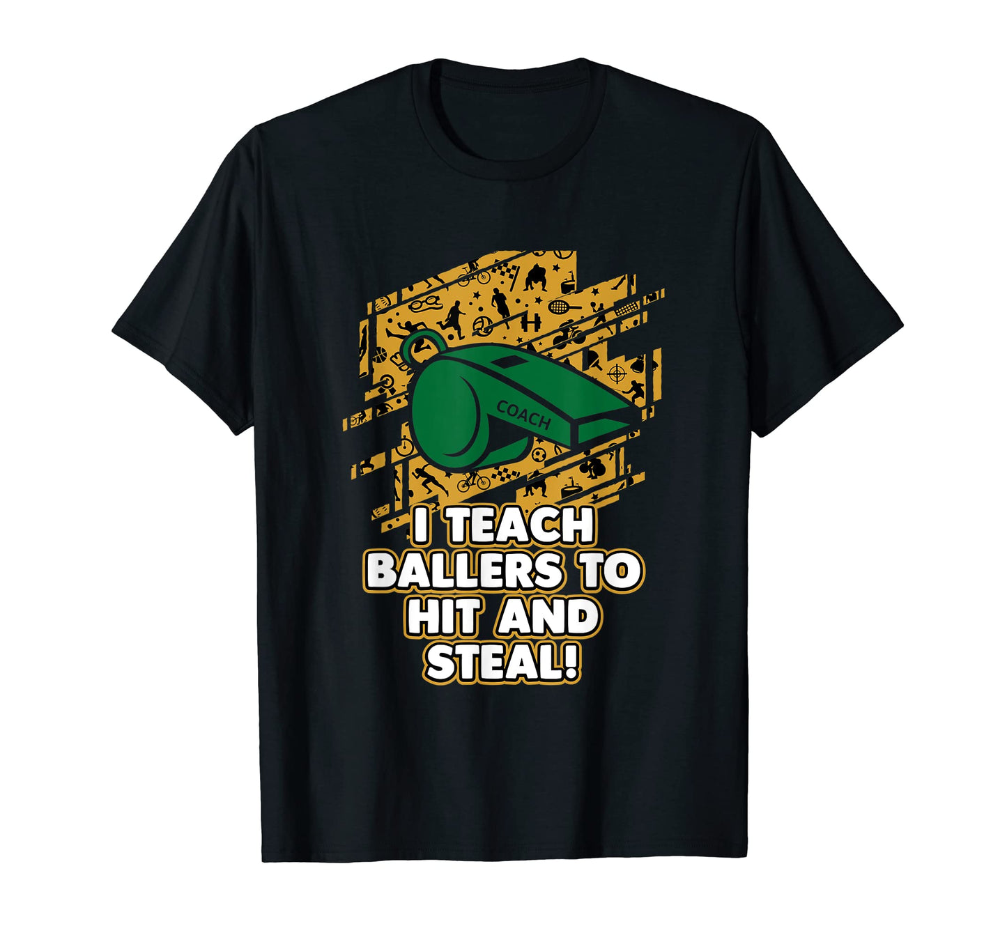 I Teach Baller To Hit And Steal Funny T-Shirt - Fun Novelty Design Unisex - T-Shirt, Sweatshirt, Hoodie