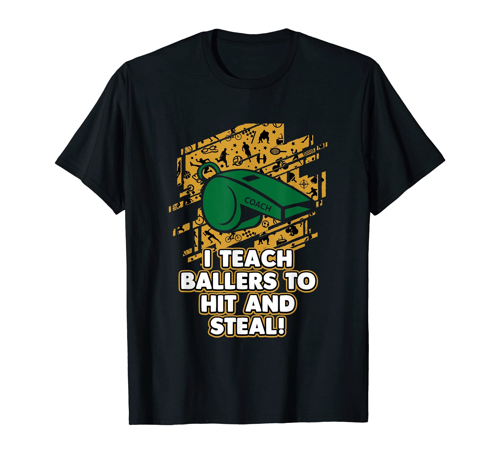 I Teach Baller To Hit And Steal Funny T-Shirt - Fun Novelty Design Unisex - T-Shirt, Sweatshirt, Hoodie