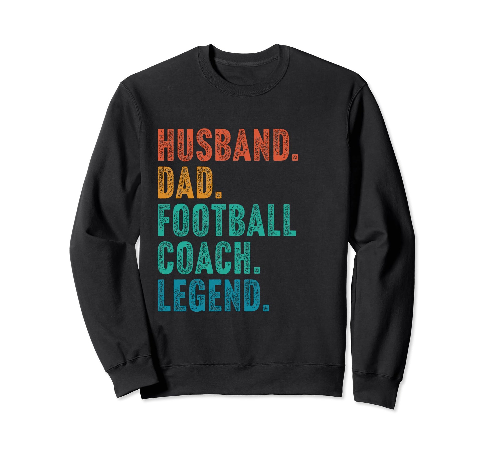 Husband Dad Football Coach Legend Sweatshirt - Aesthetic Graphic Men Women - T-Shirt, Sweatshirt, Hoodie