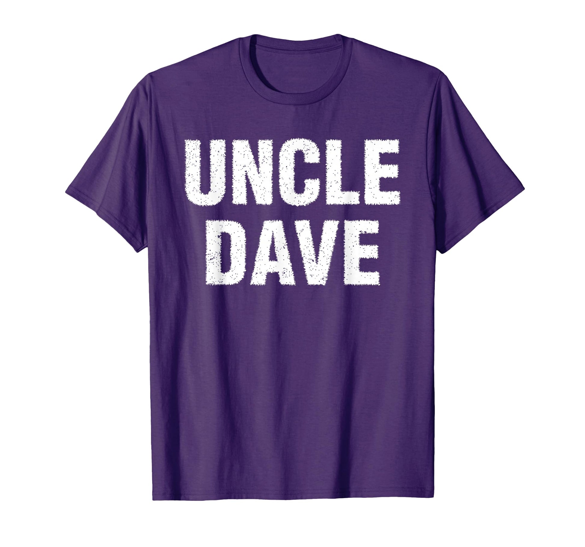 Funny Gift Uncle Best Uncle Dave T-Shirt - Novelty Apparel for Adults - T-Shirt, Sweatshirt, Hoodie