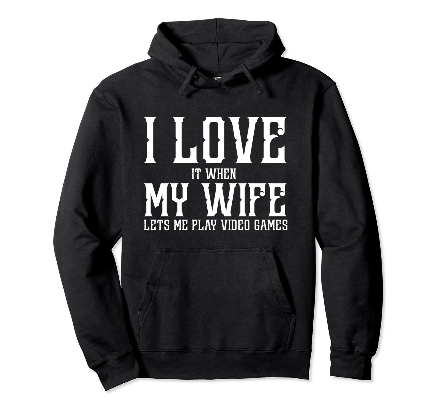 I Love My Wife Video Games Funny Gamer Hoodie - Graphic Print Men Women - T-Shirt, Sweatshirt, Hoodie