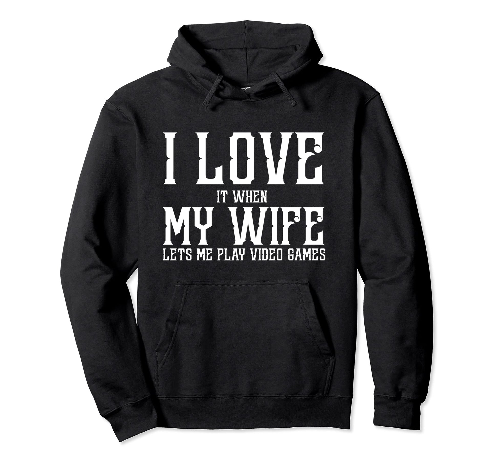 I Love My Wife Video Games Funny Gamer Hoodie - Graphic Print Men Women - T-Shirt, Sweatshirt, Hoodie