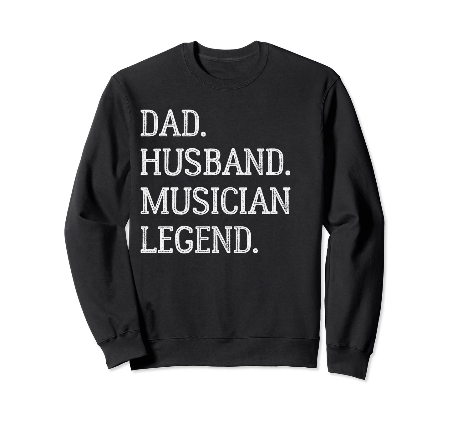 Dad Husband Musician Legend Musician Dad Sweatshirt - Graphic Print Unisex - T-Shirt, Sweatshirt, Hoodie