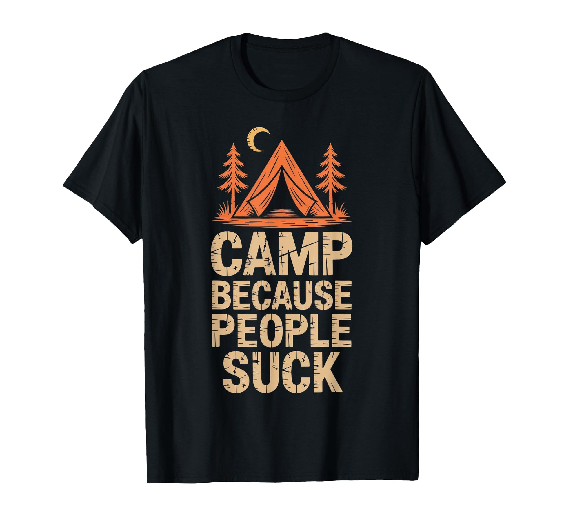 Camp Because People Suck Funny T-Shirt - Casual Everyday Wear for Adults - T-Shirt, Sweatshirt, Hoodie