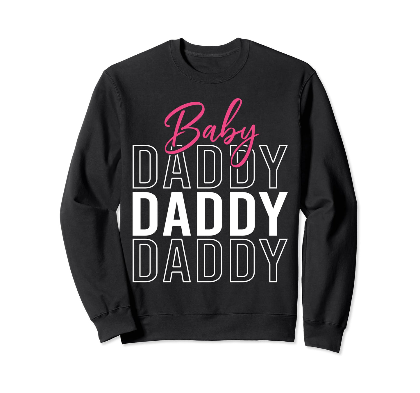 Daddy Funny New Father Dad Fathers Sweatshirt - Trendy Graphic for Adults - T-Shirt, Sweatshirt, Hoodie
