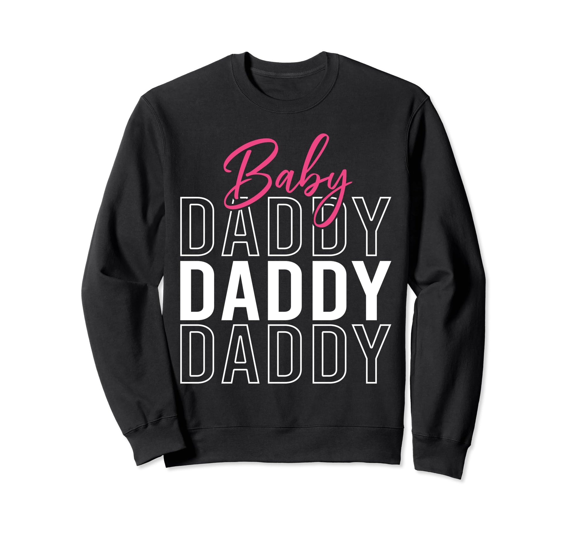 Daddy Funny New Father Dad Fathers Sweatshirt - Trendy Graphic for Adults - T-Shirt, Sweatshirt, Hoodie