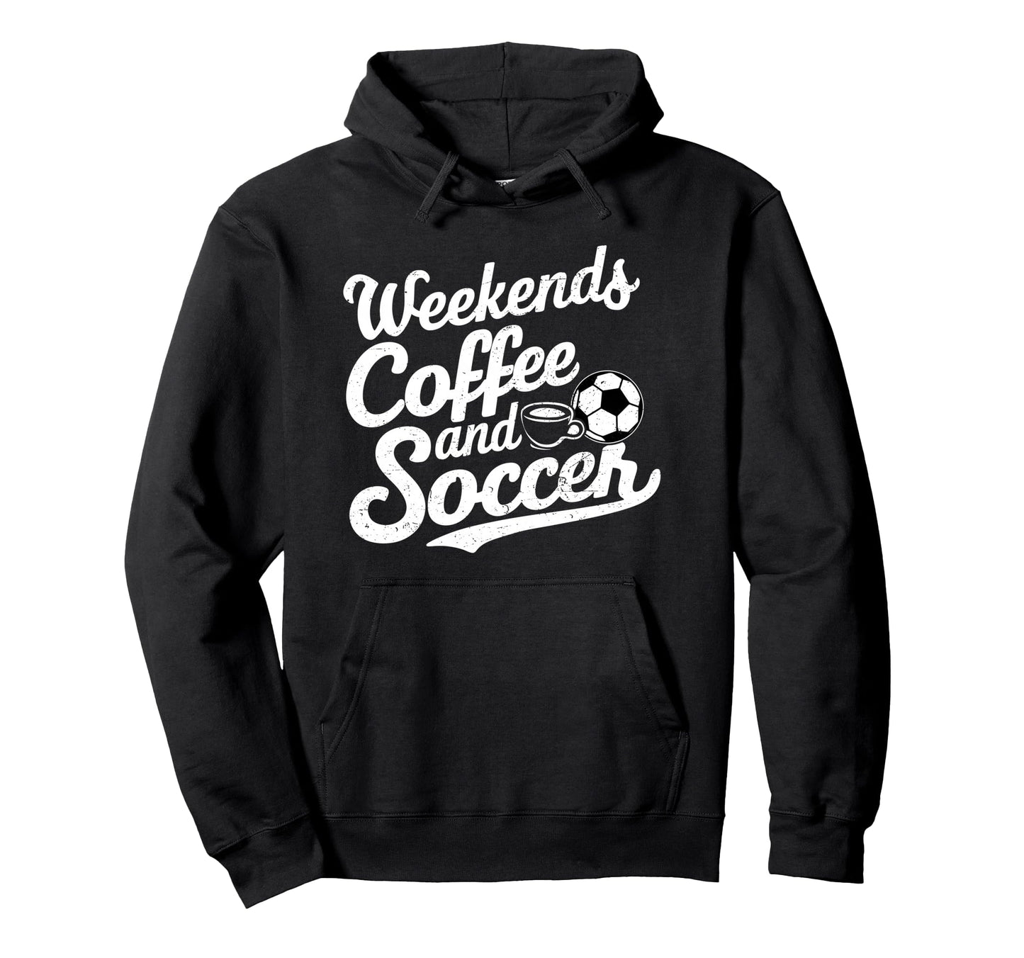 Weekends Coffee And Soccer Fun Soccer Hoodie - Trendy Graphic for Adults - T-Shirt, Sweatshirt, Hoodie