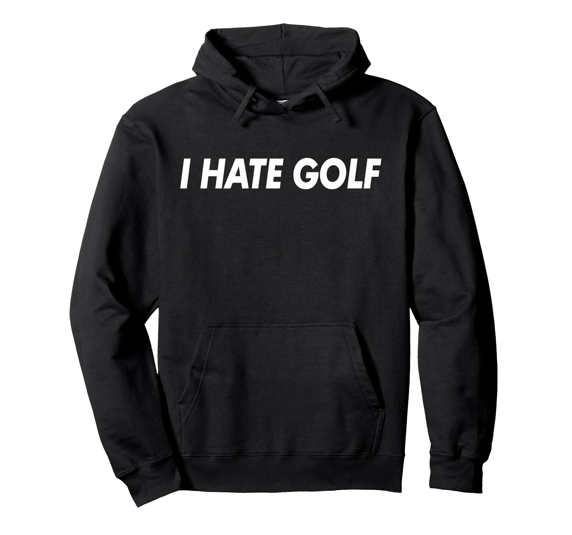 I Hate Golf Funny Anti Golf Sport Hoodie - Trendy Graphic for Adults - T-Shirt, Sweatshirt, Hoodie