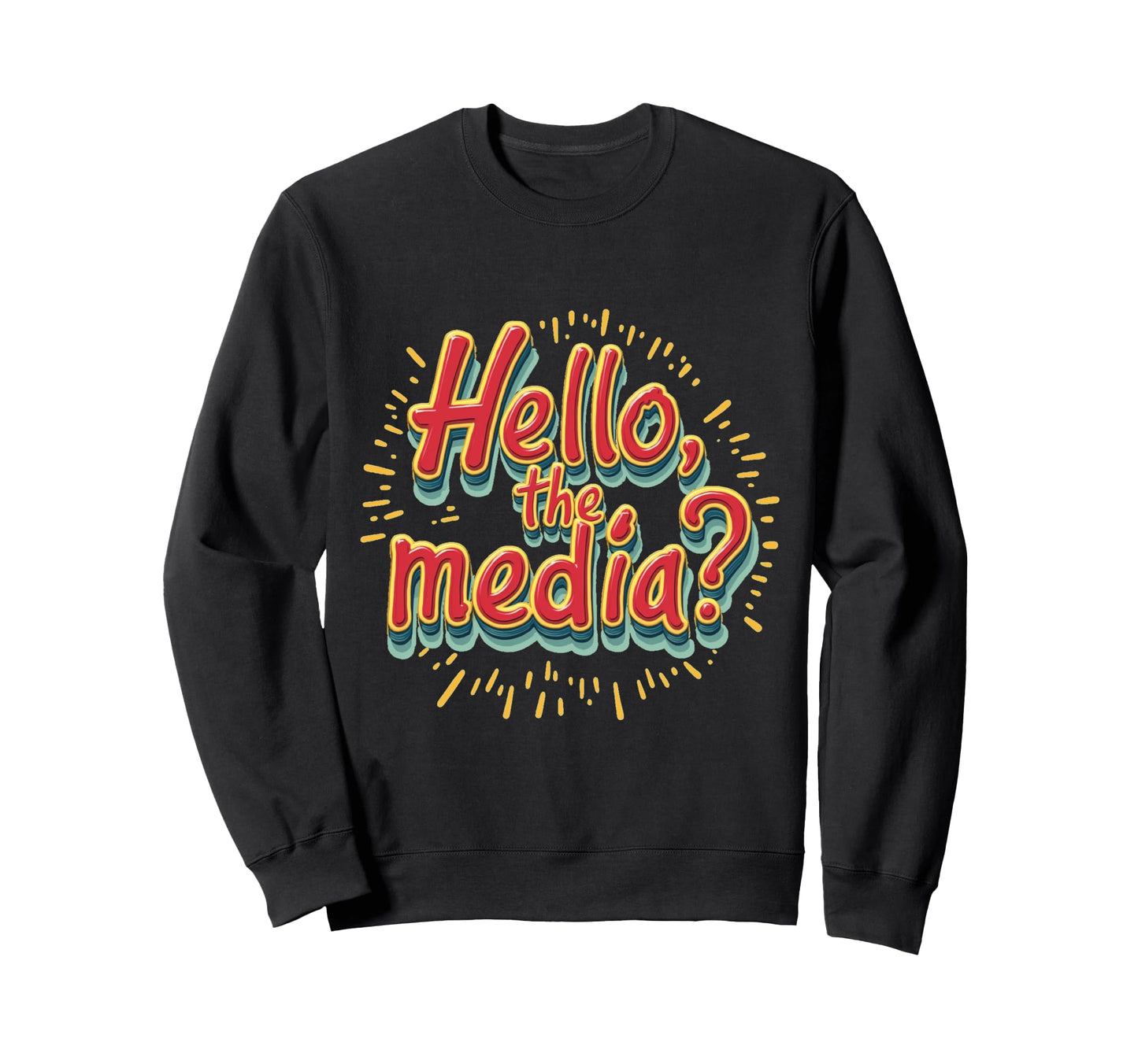 Hello Media Funny Slogan Pop Culture Sweatshirt - Aesthetic Graphic Unisex - T-Shirt, Sweatshirt, Hoodie