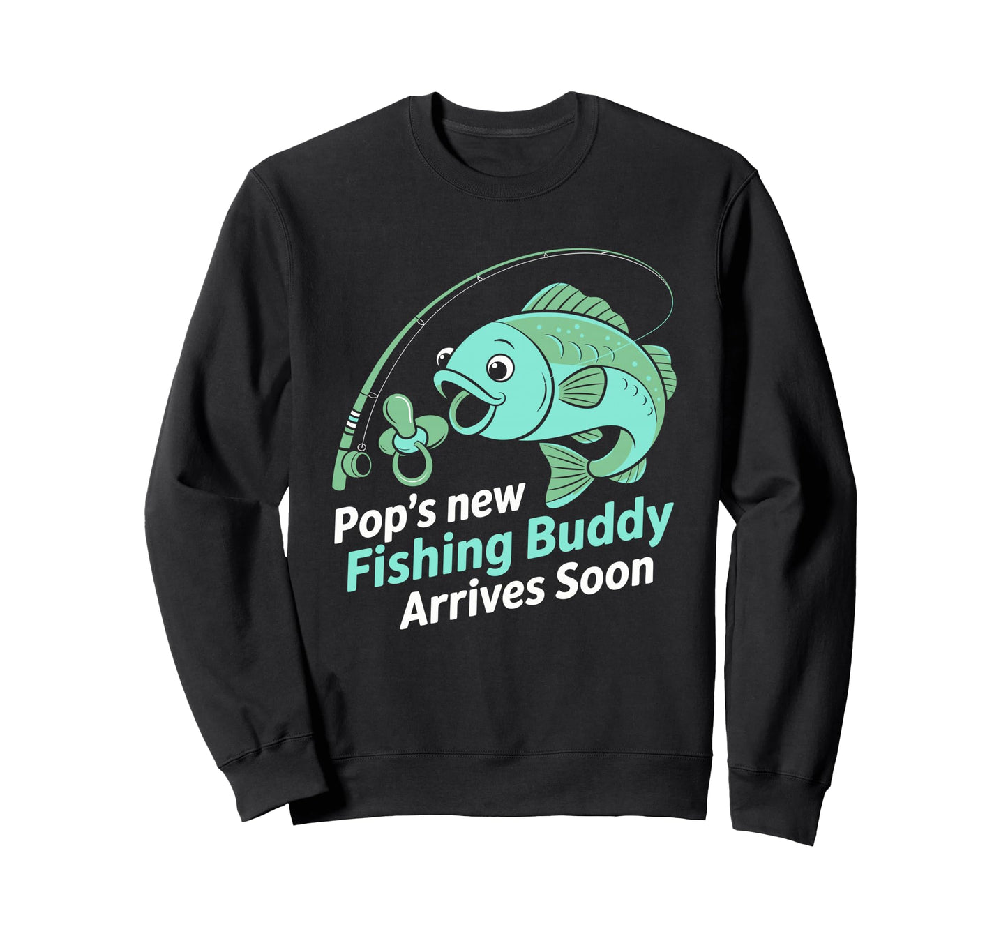 Pops New Fishing Buddy Arrives Soon Sweatshirt - Aesthetic Graphic Unisex - T-Shirt, Sweatshirt, Hoodie