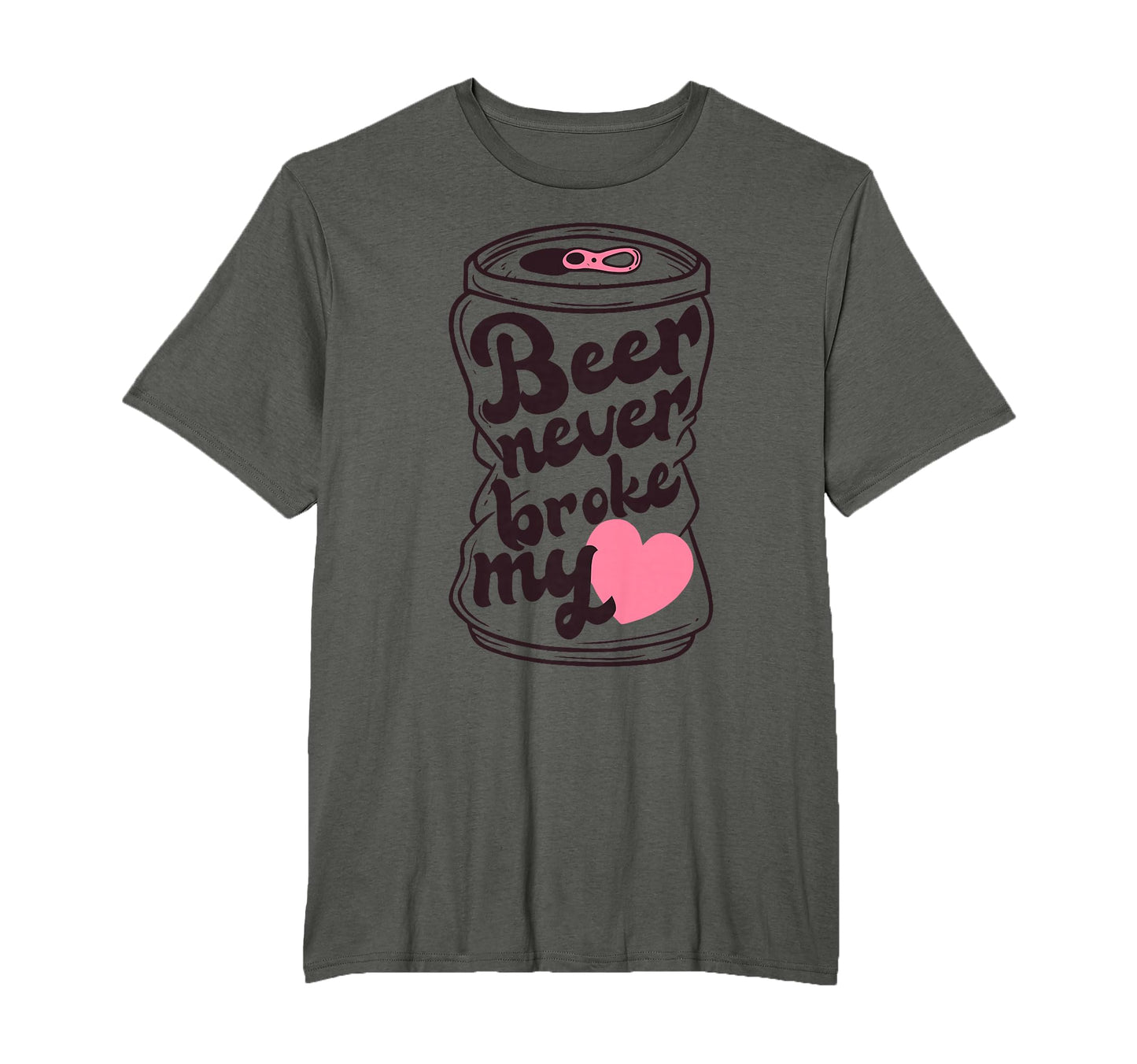 Beer Never Broke My Heart T-Shirt - Fun Novelty Design Men Women - T-Shirt, Sweatshirt, Hoodie
