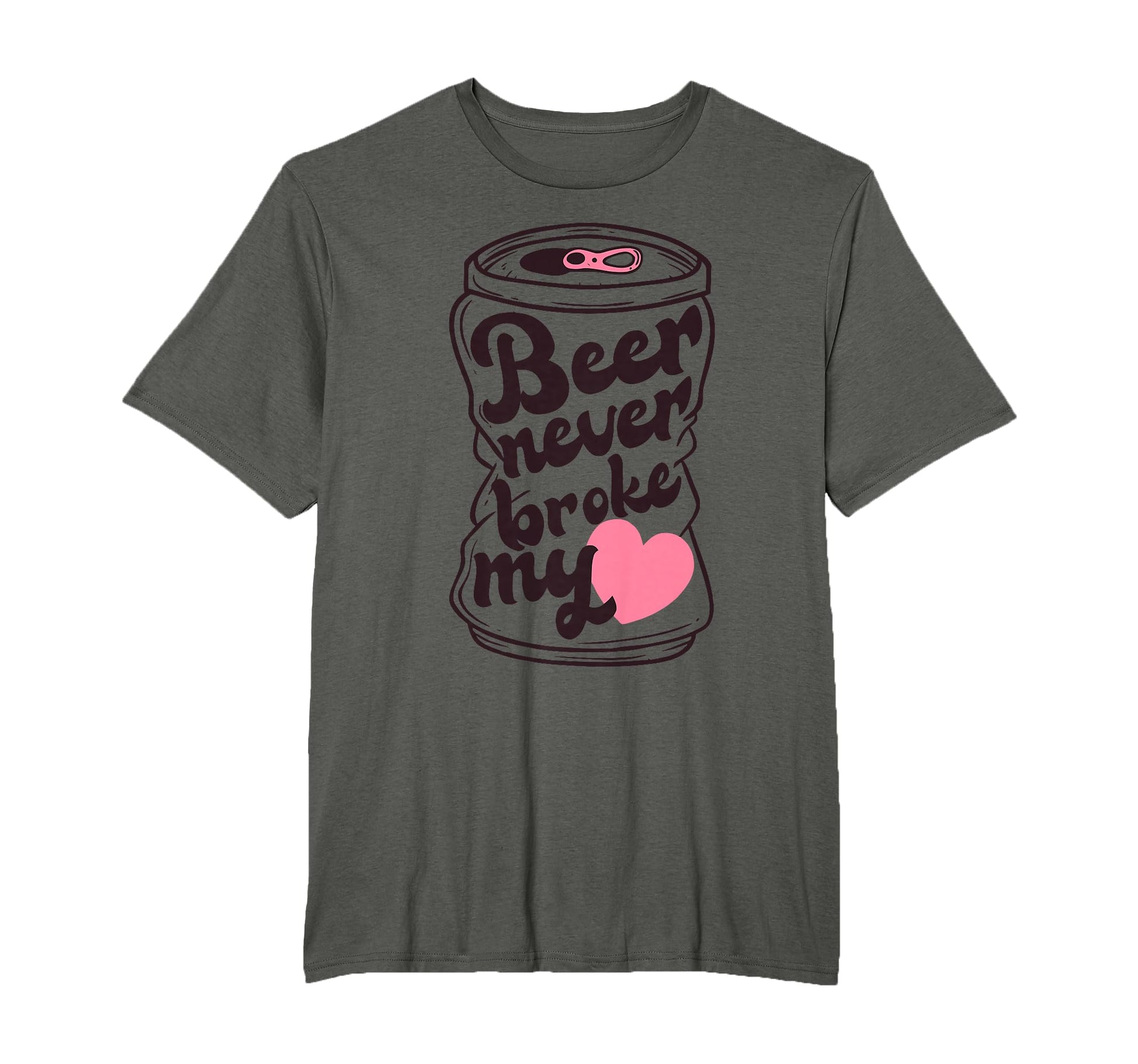 Beer Never Broke My Heart T-Shirt - Fun Novelty Design Men Women - T-Shirt, Sweatshirt, Hoodie