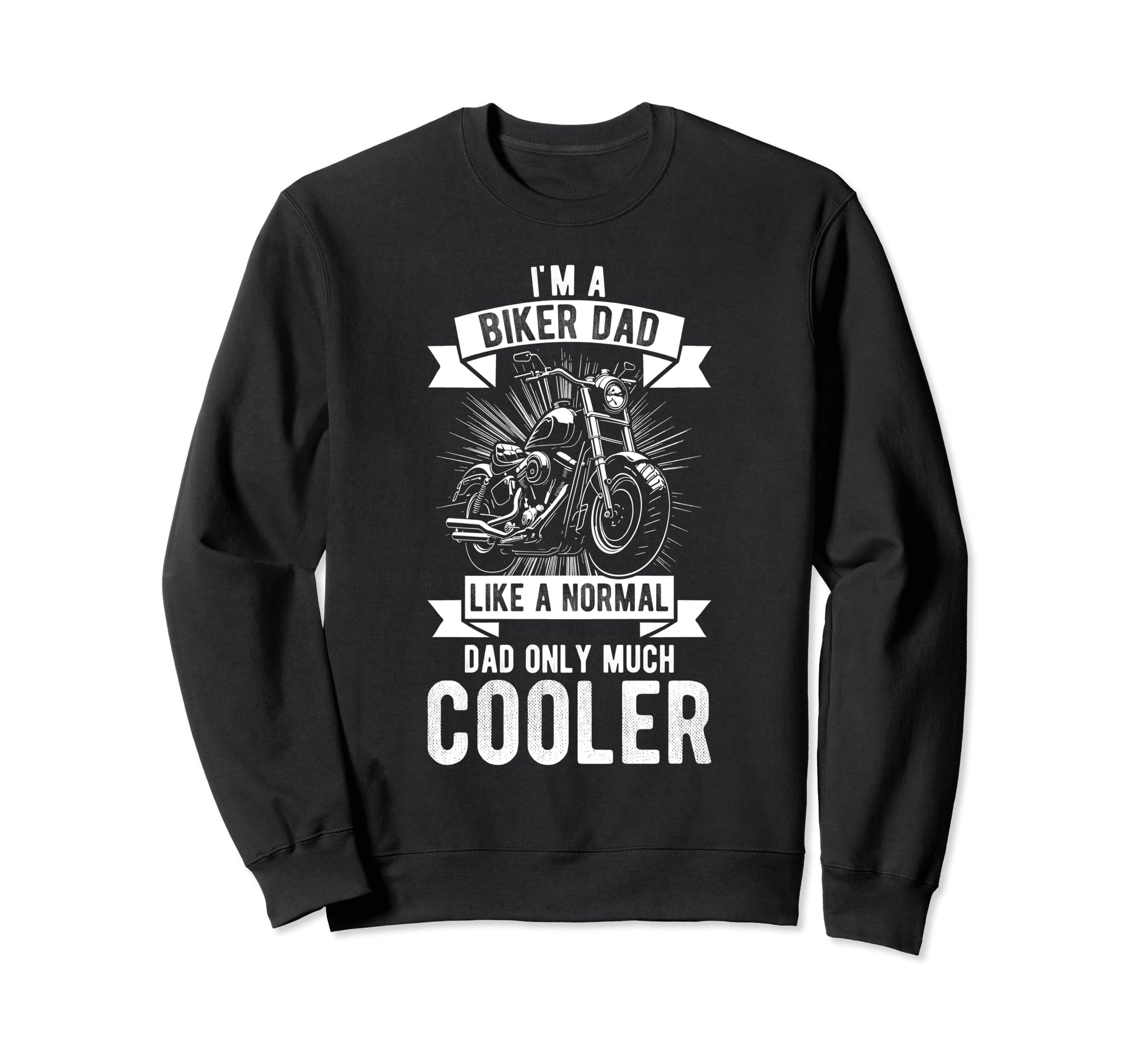 Im Biker Dad Like Normal Dad Only Sweatshirt - Aesthetic Graphic Unisex - T-Shirt, Sweatshirt, Hoodie