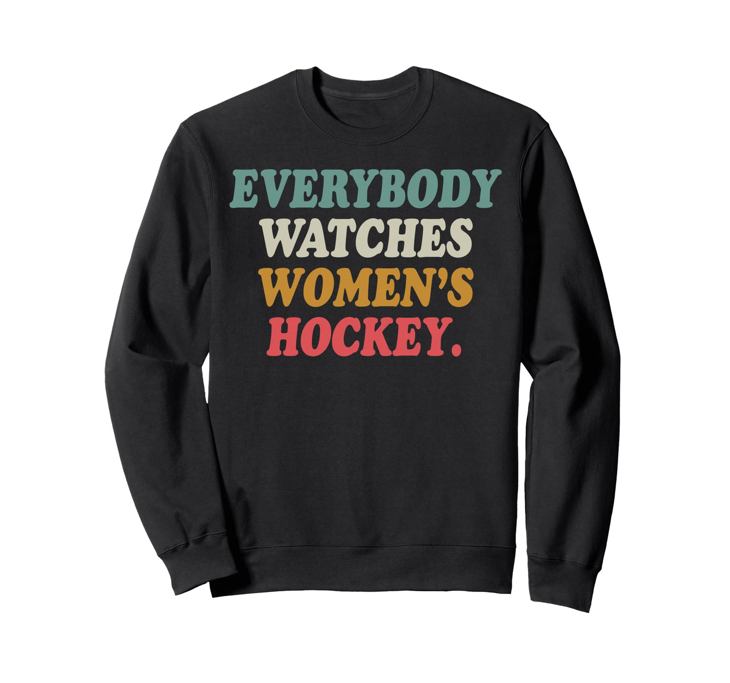 Everybody Watches Womens Hockey Sweatshirt - Minimalist Print for Adults - T-Shirt, Sweatshirt, Hoodie