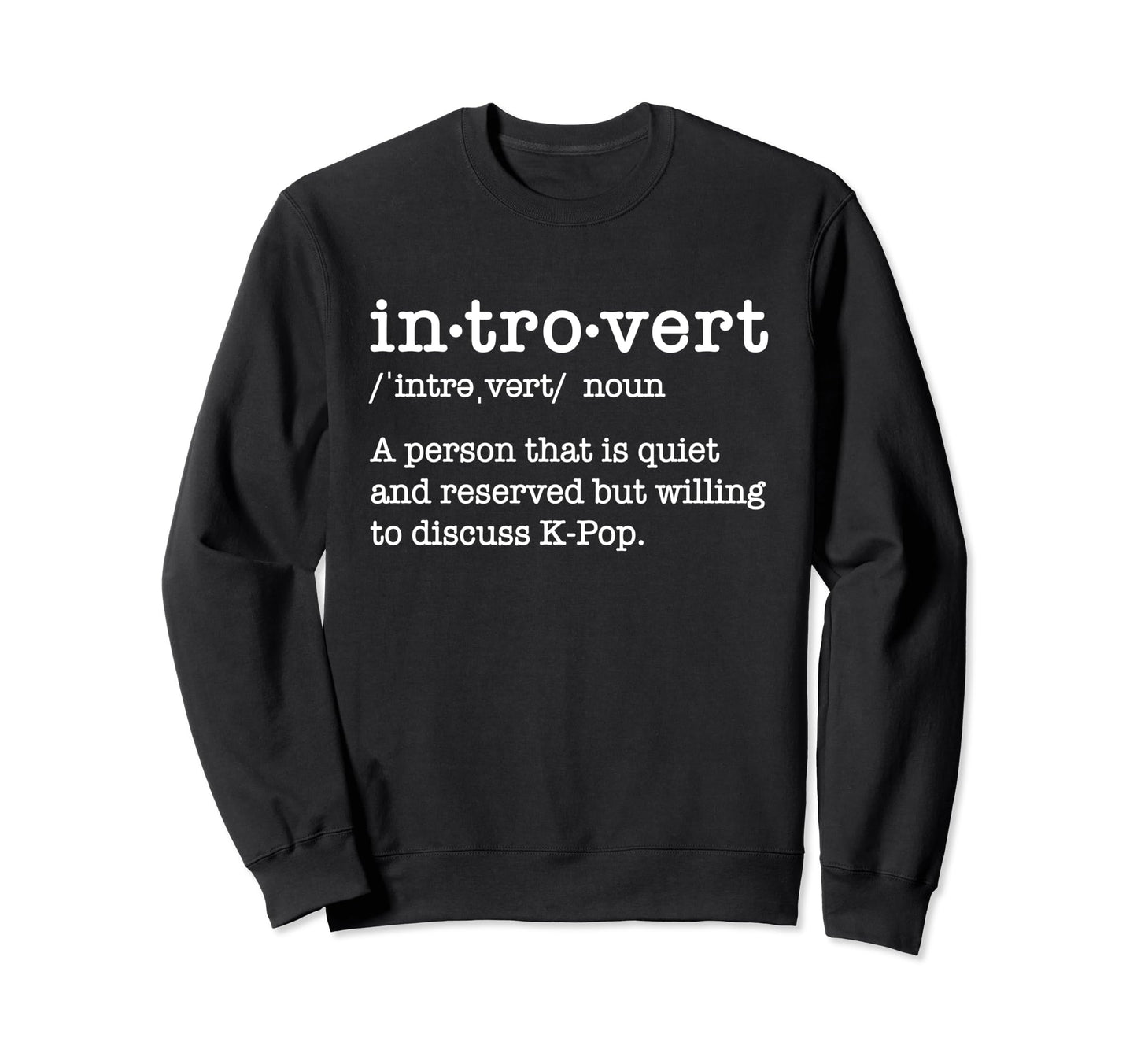 Kpop Korean Pop Music Introvert Sweatshirt - Minimalist Print Unisex - T-Shirt, Sweatshirt, Hoodie