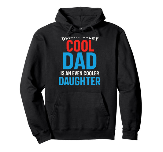 Behind Every Dad Funny Family Hoodie - Unique Graphic for Adults - T-Shirt, Sweatshirt, Hoodie