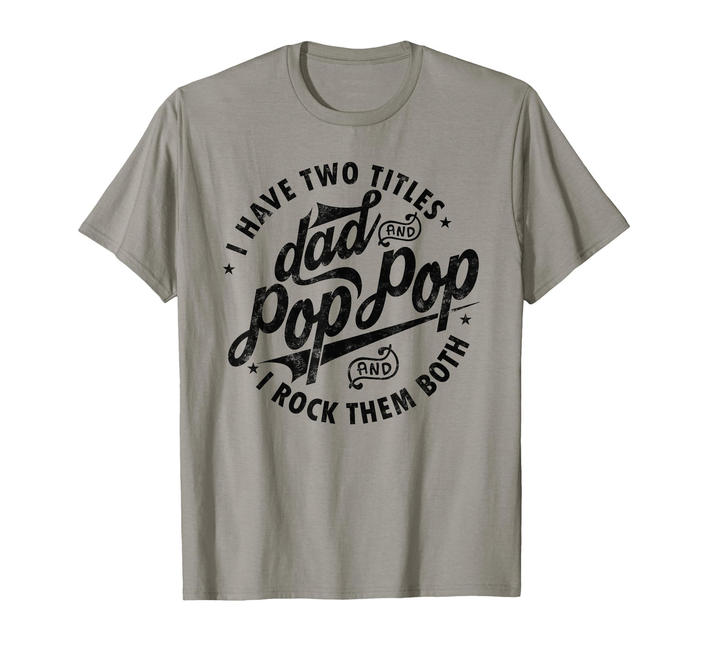 I Have Two Titles Dad And Pop Pop T-Shirt - Aesthetic Graphic Unisex - T-Shirt, Sweatshirt, Hoodie