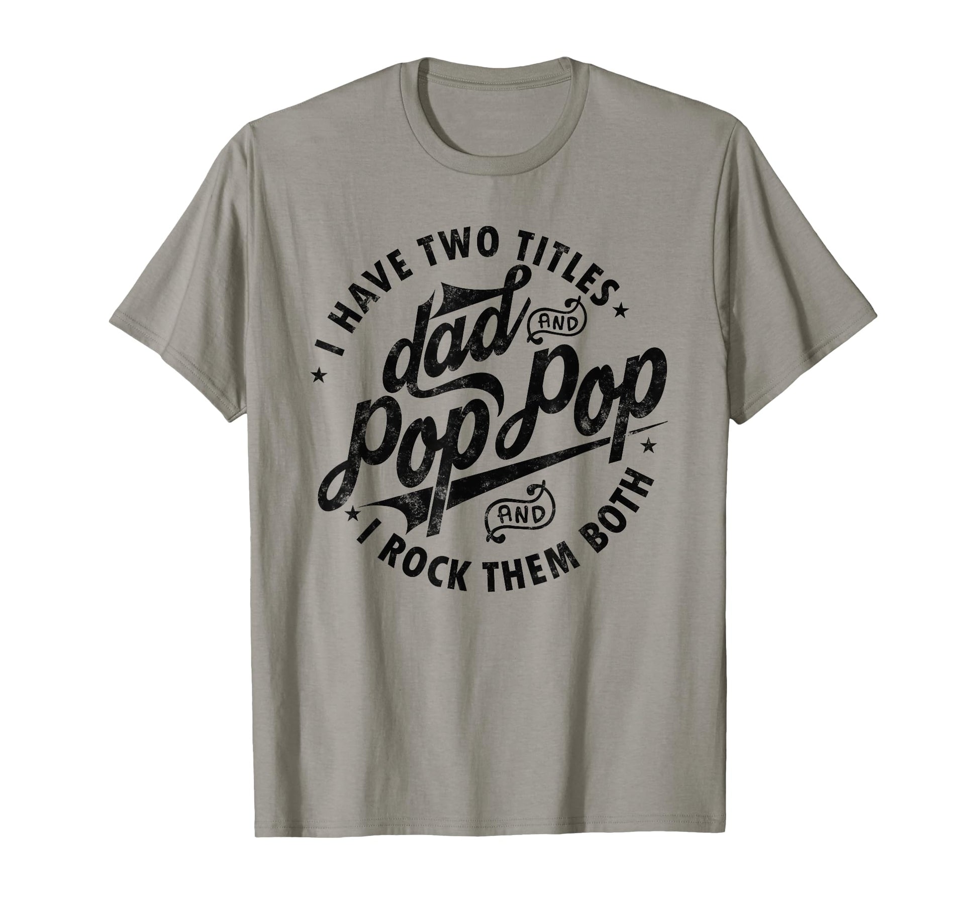 I Have Two Titles Dad And Pop Pop T-Shirt - Aesthetic Graphic Unisex - T-Shirt, Sweatshirt, Hoodie