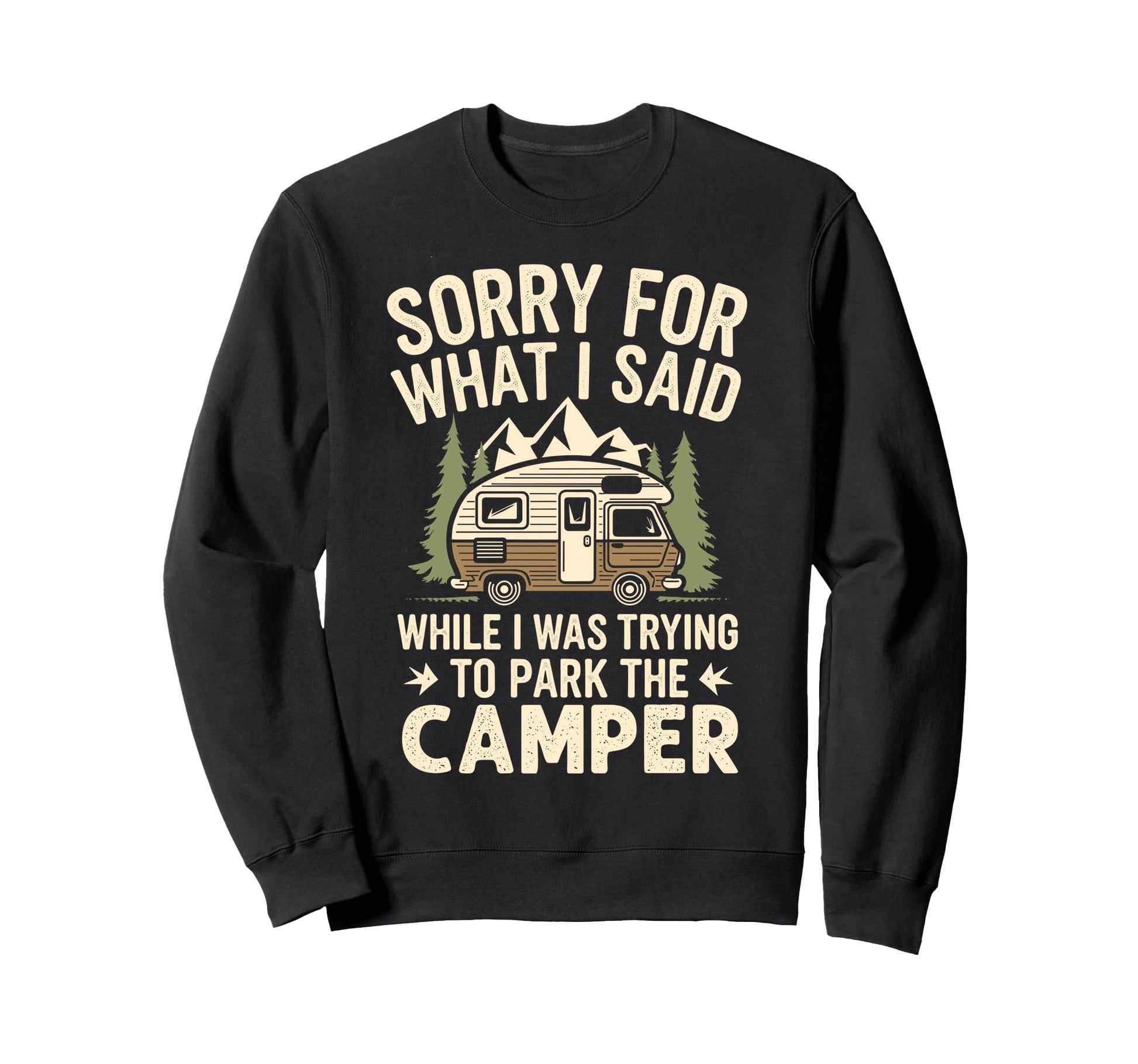 Sorry What I Said When I Was Park Camper Sweatshirt - Graphic Print Unisex - T-Shirt, Sweatshirt, Hoodie