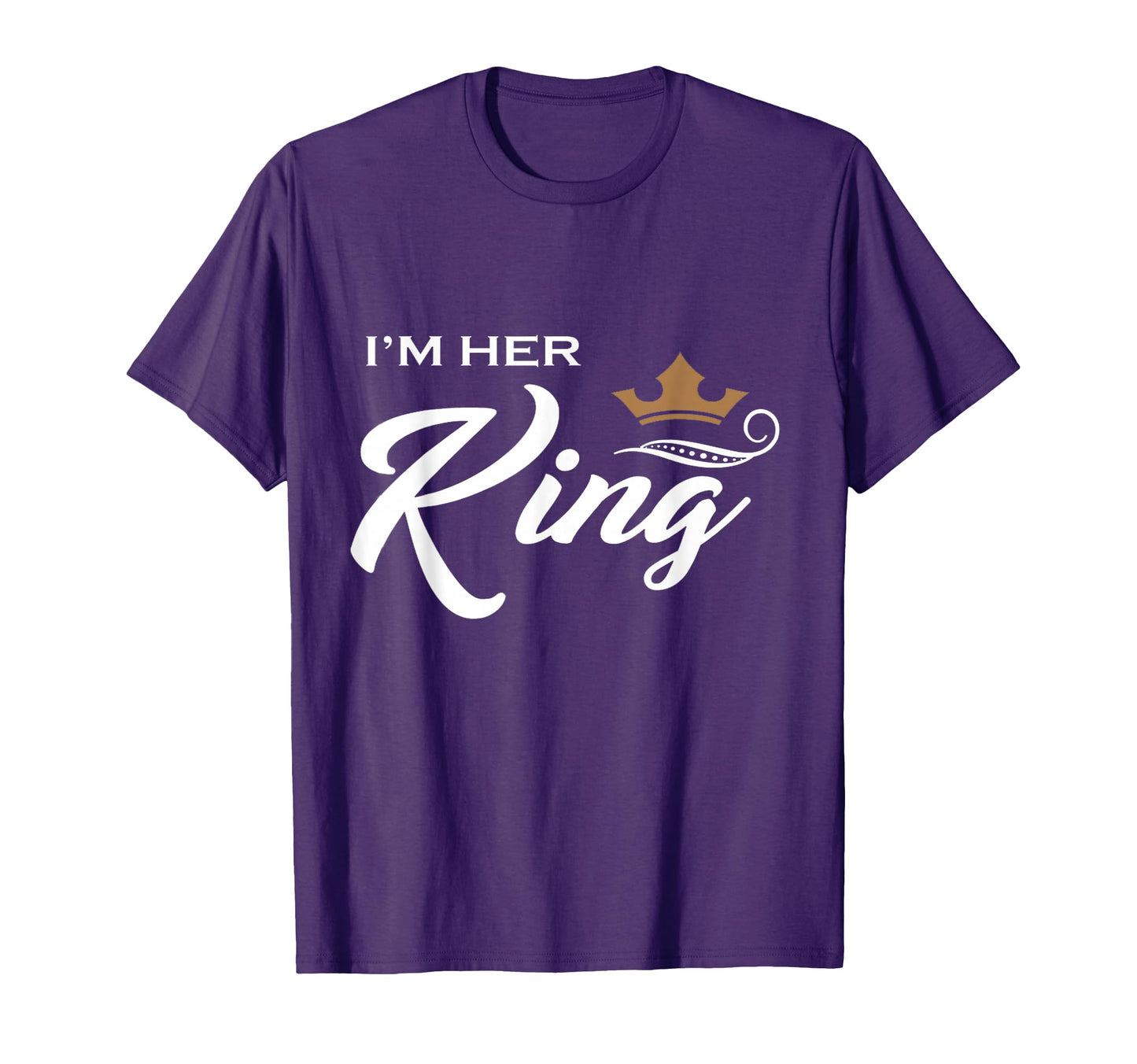 Im Her King Funny Couple Boyfriend T-Shirt - Fun Novelty Design Unisex - T-Shirt, Sweatshirt, Hoodie