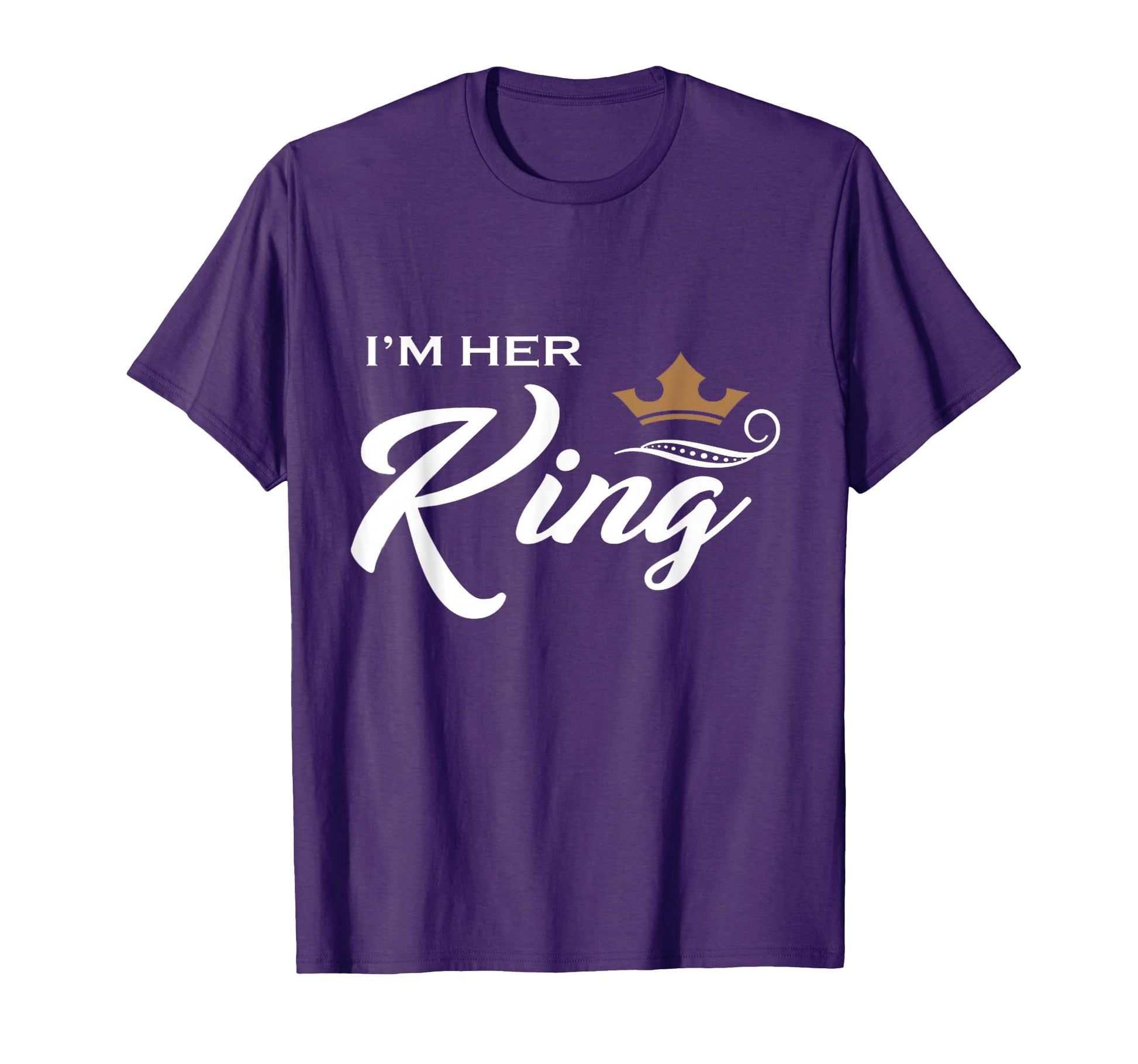 Im Her King Funny Couple Boyfriend T-Shirt - Fun Novelty Design Unisex - T-Shirt, Sweatshirt, Hoodie