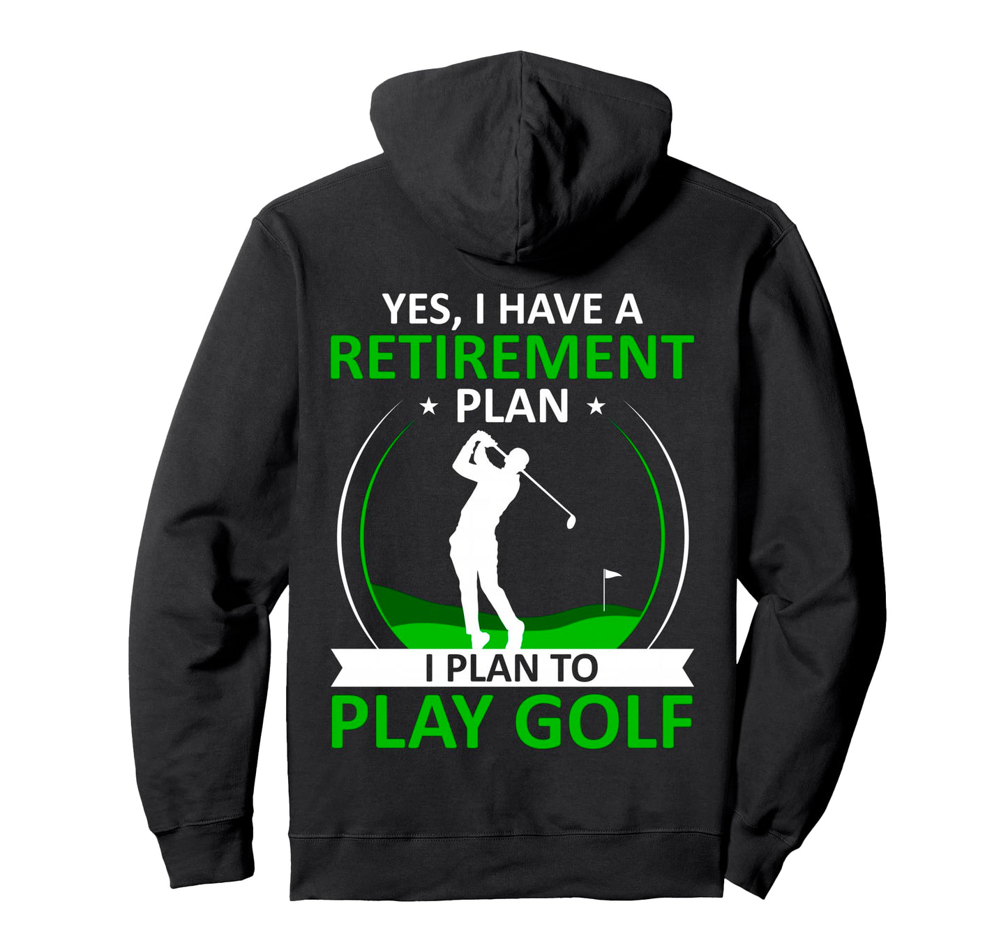 I Have Retirement Plan Funny Golf Hoodie - Aesthetic Graphic Men Women - T-Shirt, Sweatshirt, Hoodie