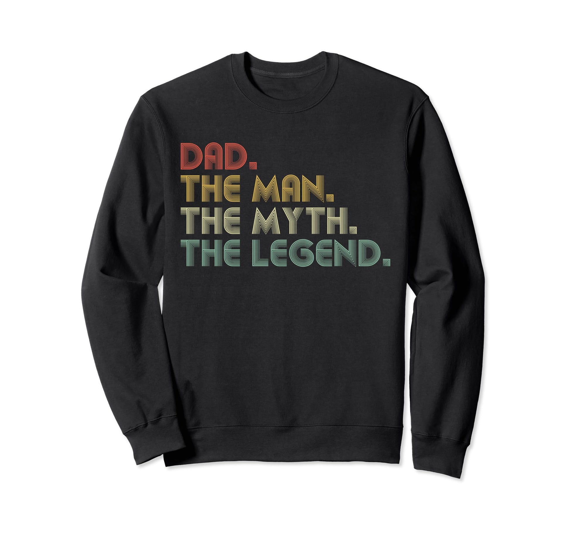 Dad Myth Legend Funny Fathers Day Sweatshirt - Custom Art Print for Adults - T-Shirt, Sweatshirt, Hoodie