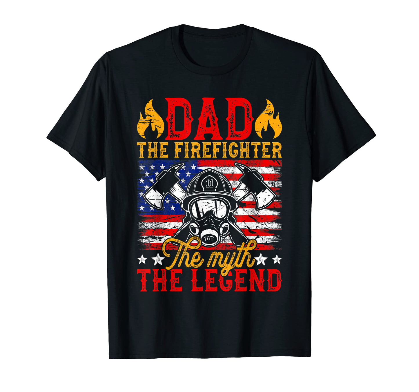 Dad Firefighter Myth Legend American T-Shirt - Streetwear Style Unisex - T-Shirt, Sweatshirt, Hoodie