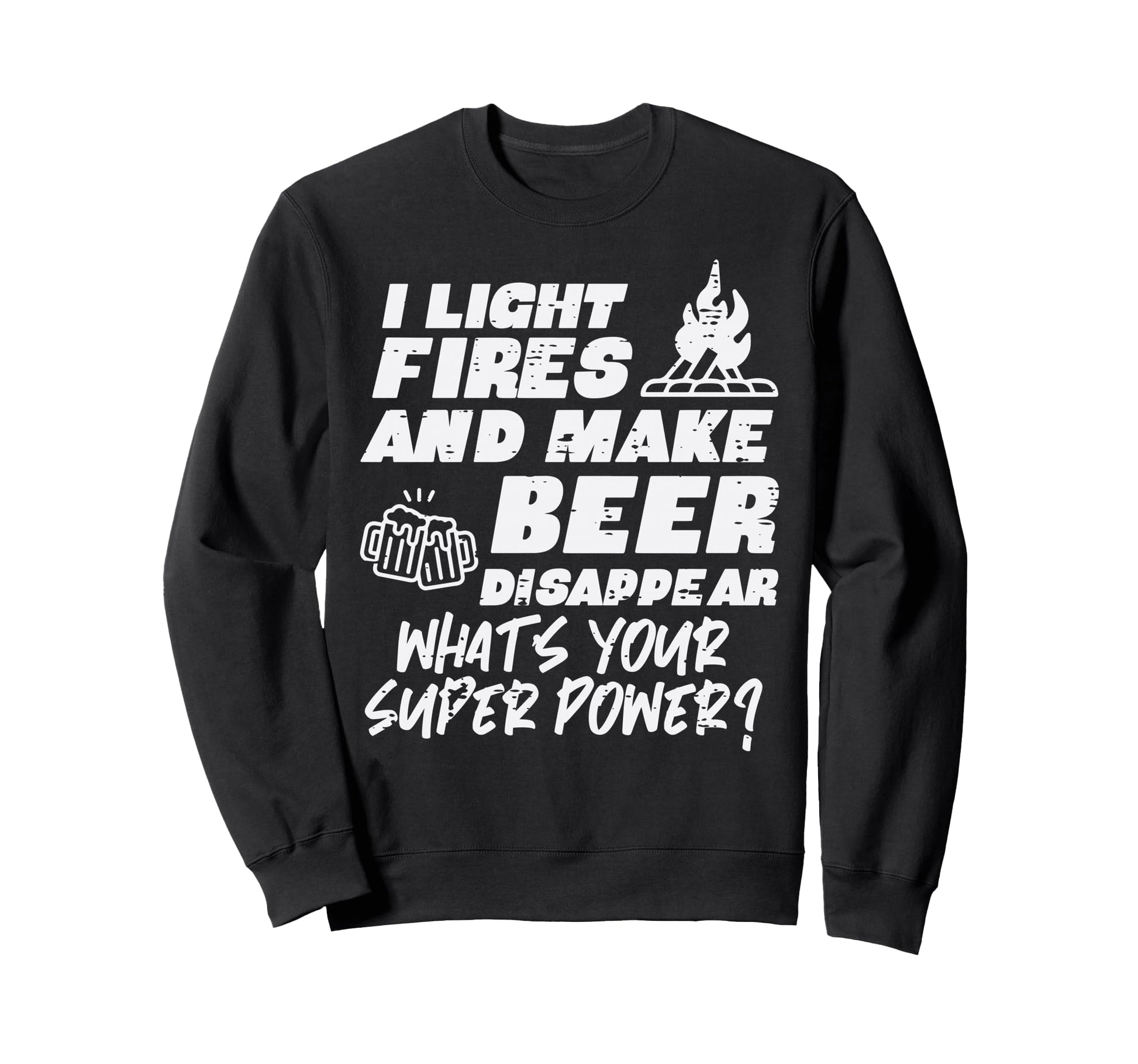 Camping I Light Fires Your Sweatshirt - Graphic Print for Adults - T-Shirt, Sweatshirt, Hoodie