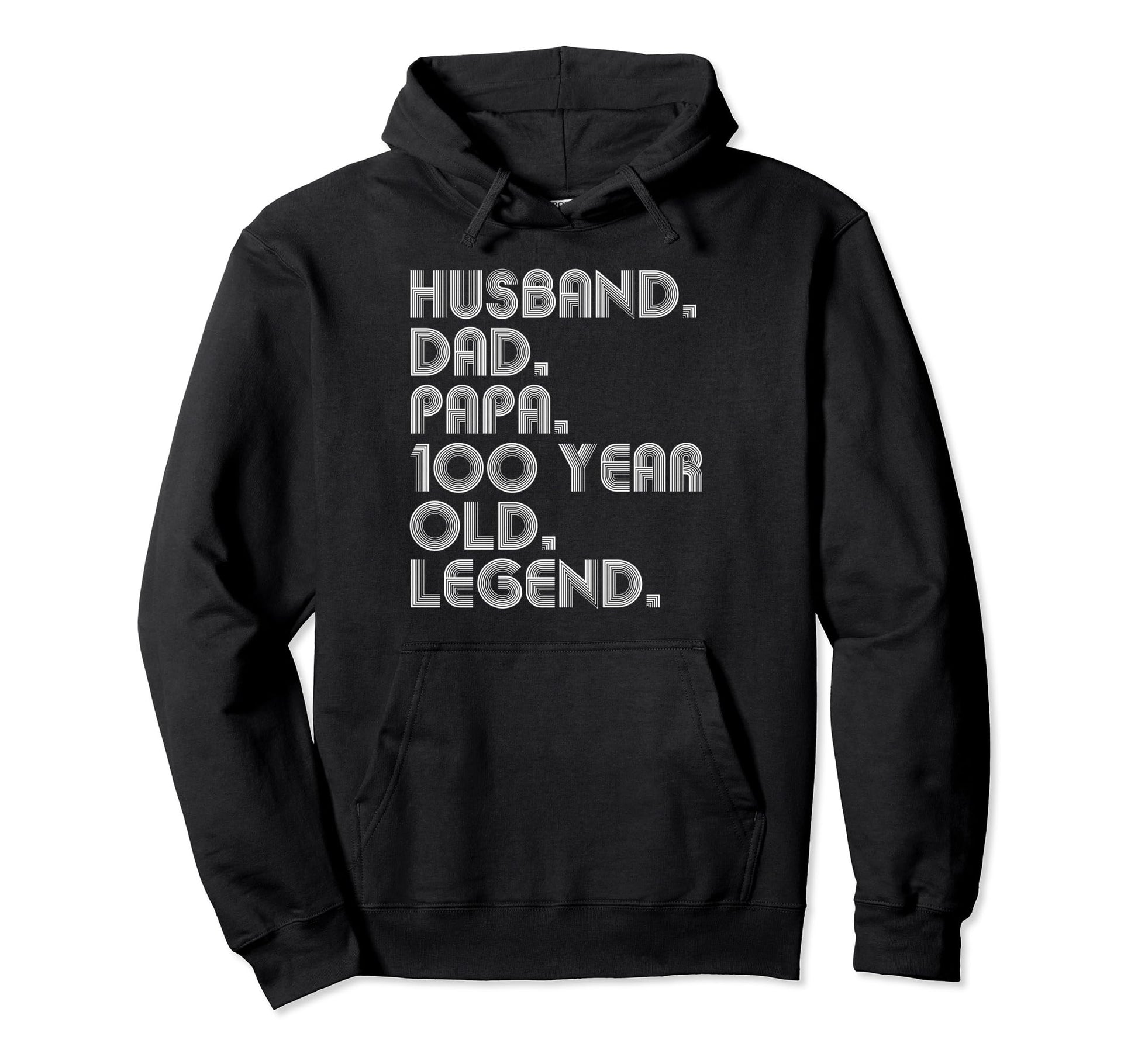 Husband Dad Papa 100 Year Old Legend Dad Hoodie - Novelty Apparel Unisex - T-Shirt, Sweatshirt, Hoodie