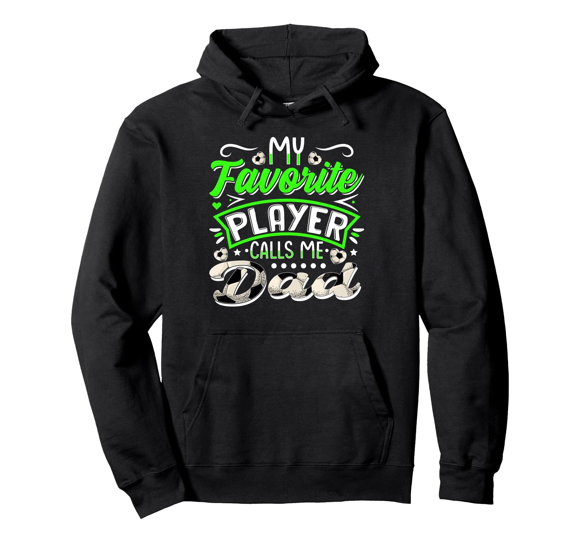 My Favorite Soccer Player Calls Me Dad Hoodie - Trendy Graphic for Adults - T-Shirt, Sweatshirt, Hoodie