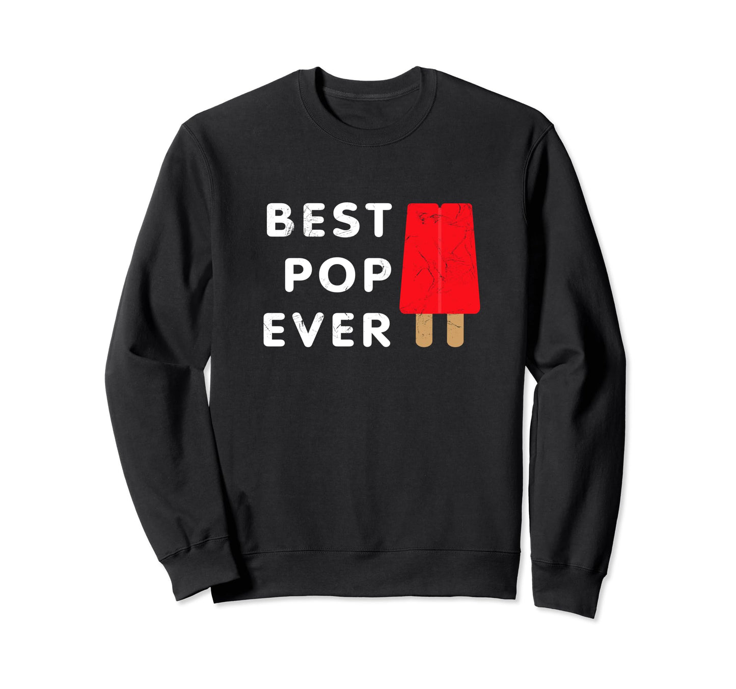 Best Pop Ever Fathers Day Gift Sweatshirt - Custom Art Print for Adults - T-Shirt, Sweatshirt, Hoodie