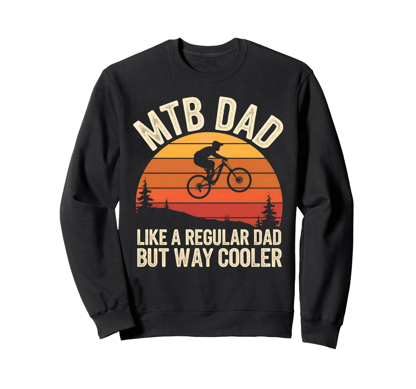 Mountain Biking Dad Father Biker Mtb Sweatshirt - Novelty Apparel Unisex - T-Shirt, Sweatshirt, Hoodie