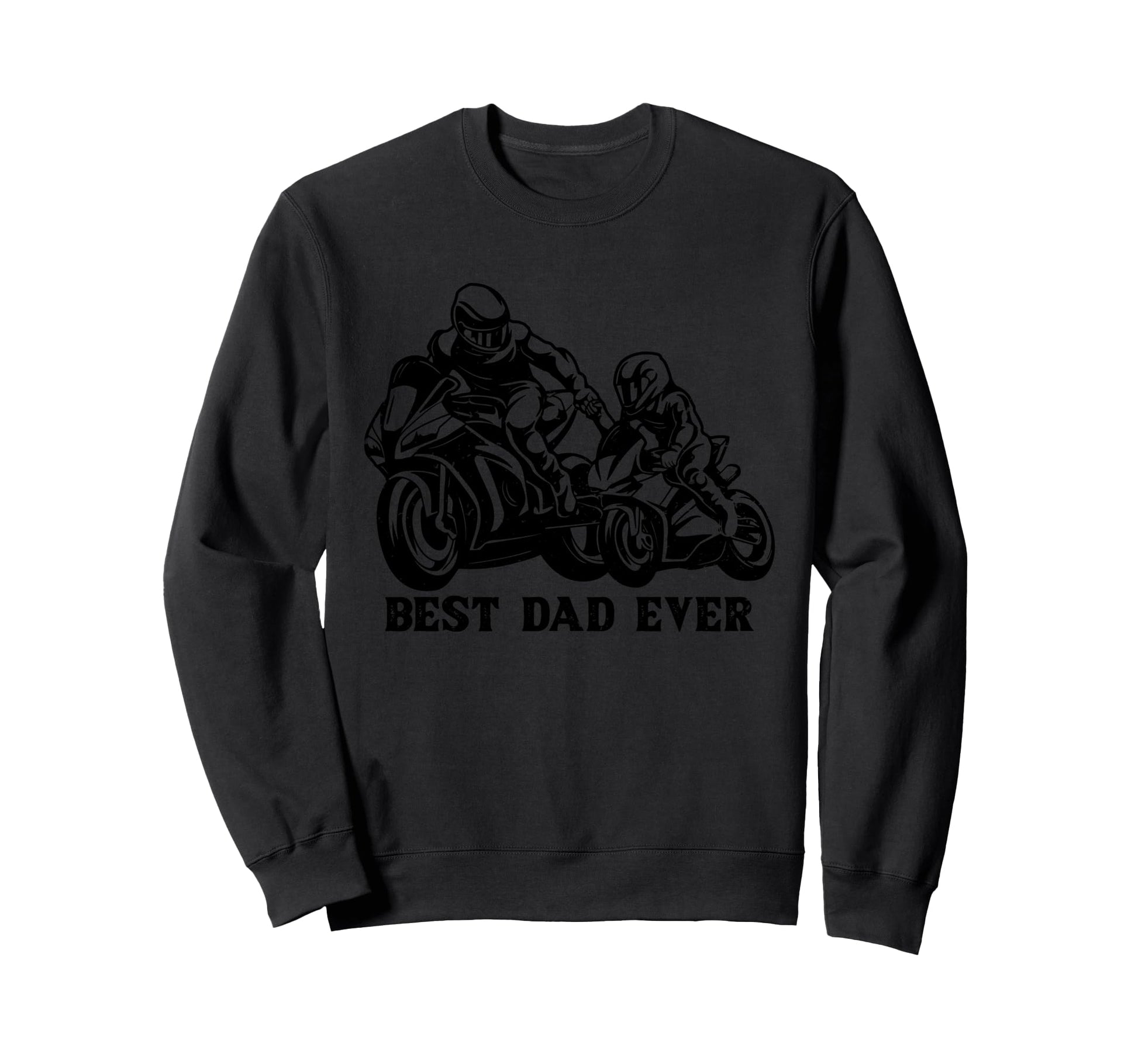 Best Dad Ever Fathers Day Motorcycle Sweatshirt - Novelty Apparel Unisex - T-Shirt, Sweatshirt, Hoodie