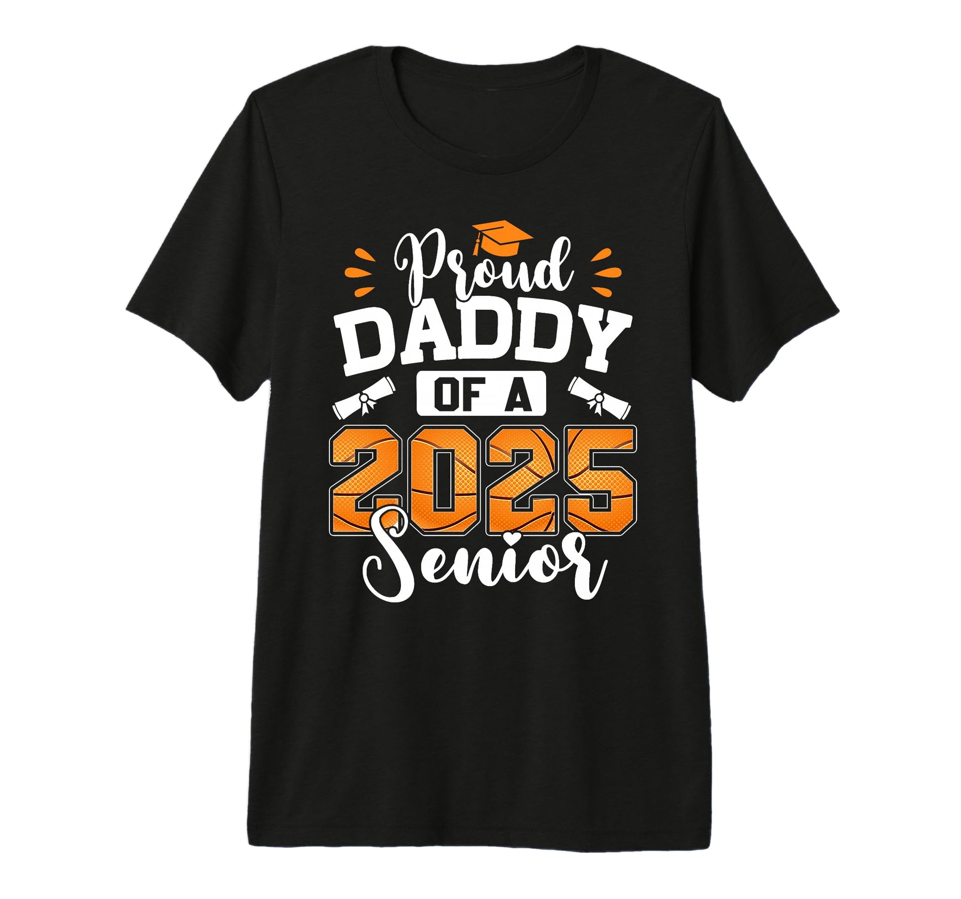 Proud Daddy 2025 Senior Basketball Dad T-Shirt - Trendy Graphic for Adults - T-Shirt, Sweatshirt, Hoodie