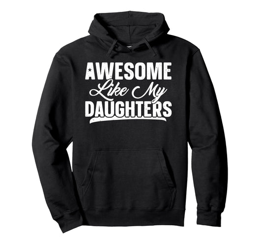 Awesome Like My Daughter Funny Dad Hoodie - Minimalist Print Men Women - T-Shirt, Sweatshirt, Hoodie