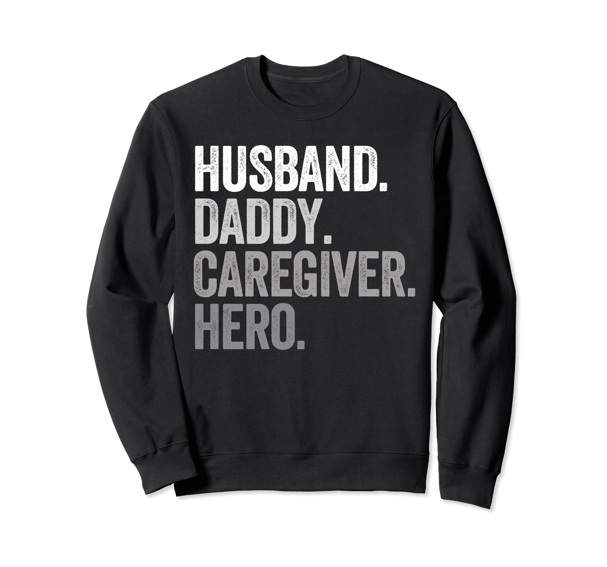 Husband Daddy Caregiver Dad Hero Sweatshirt - Custom Art Print for Adults - T-Shirt, Sweatshirt, Hoodie