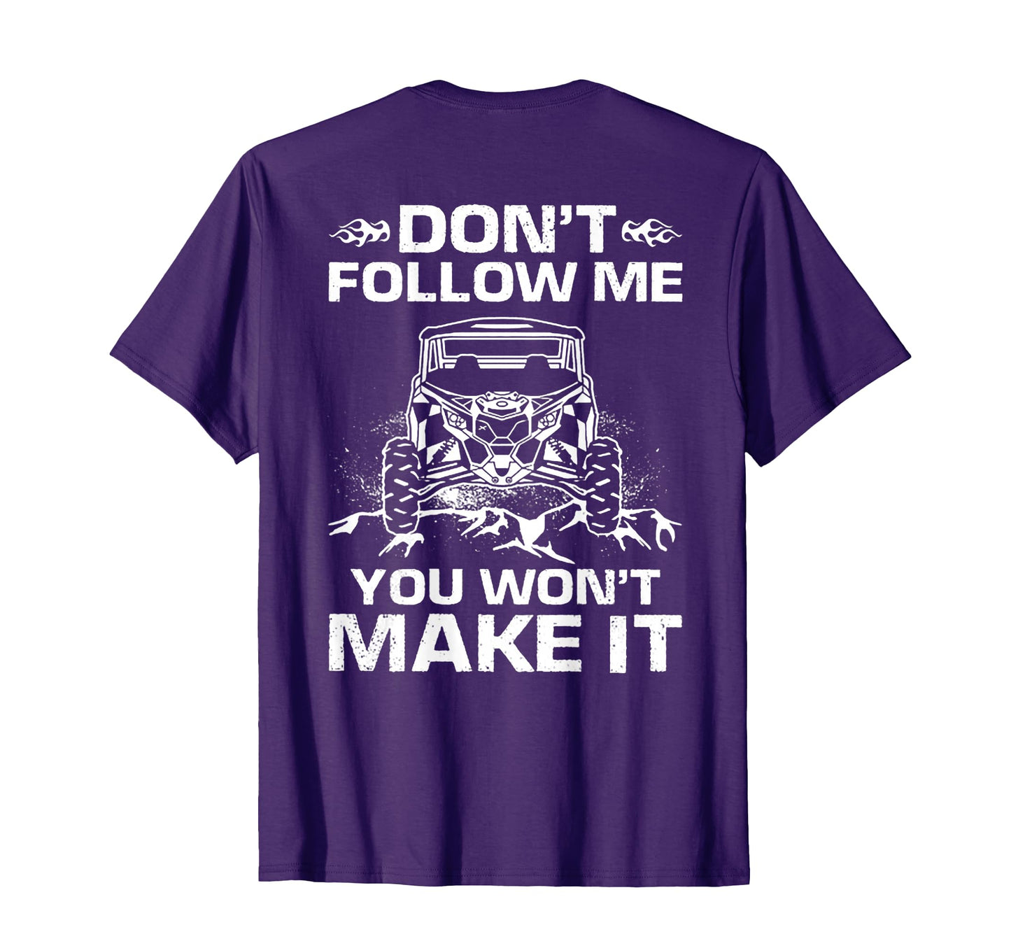 Dont Follow Me You Wont Make It Utv T-Shirt - Custom Art Print for Adults - T-Shirt, Sweatshirt, Hoodie