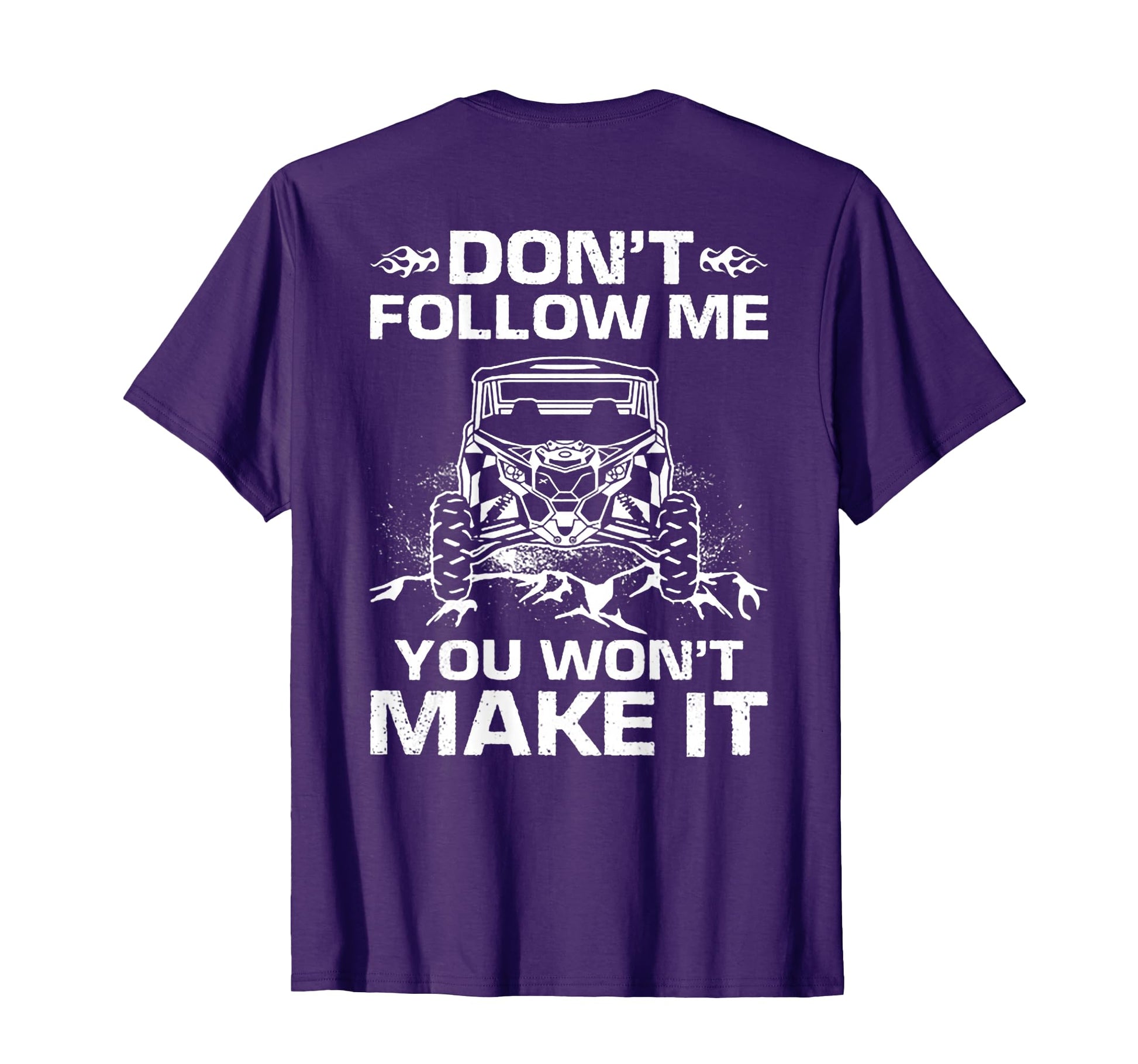 Dont Follow Me You Wont Make It Utv T-Shirt - Custom Art Print for Adults - T-Shirt, Sweatshirt, Hoodie