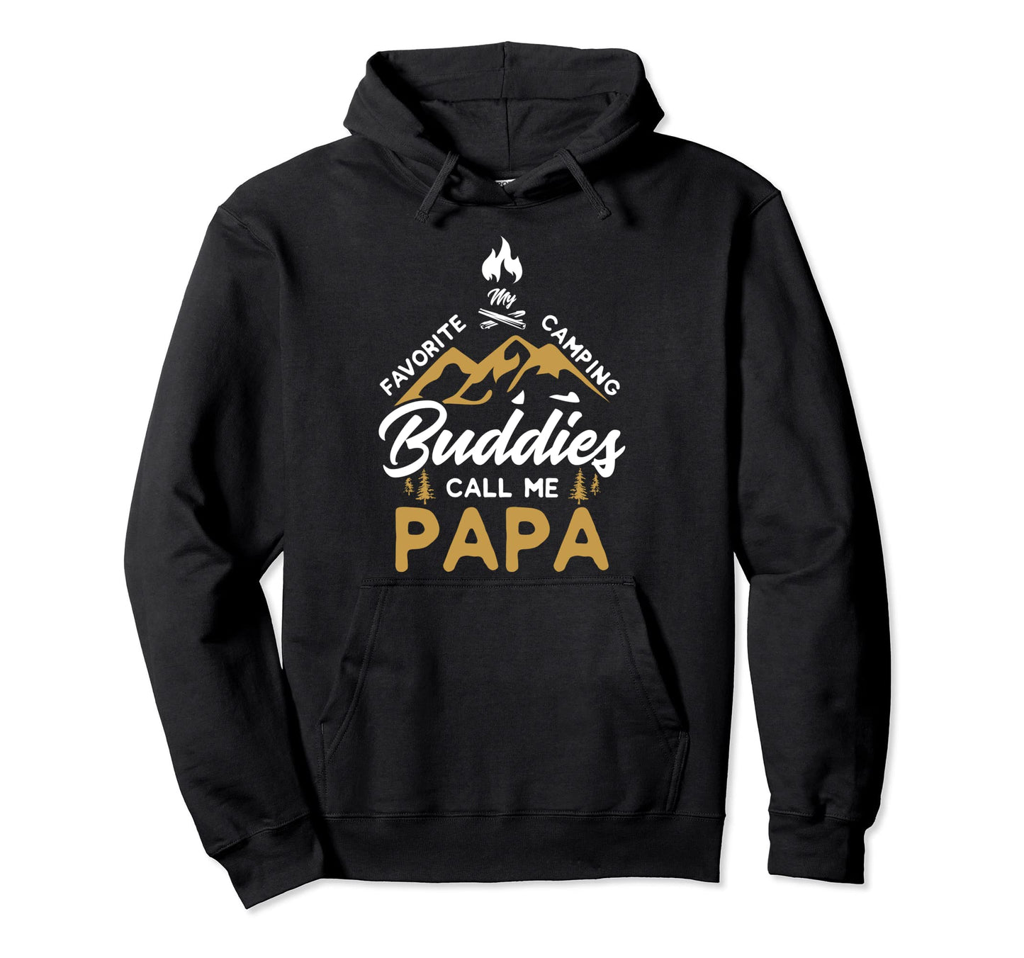 My Favorite Camping Buddies Call Me Papa Hoodie - Graphic Print Men Women - T-Shirt, Sweatshirt, Hoodie