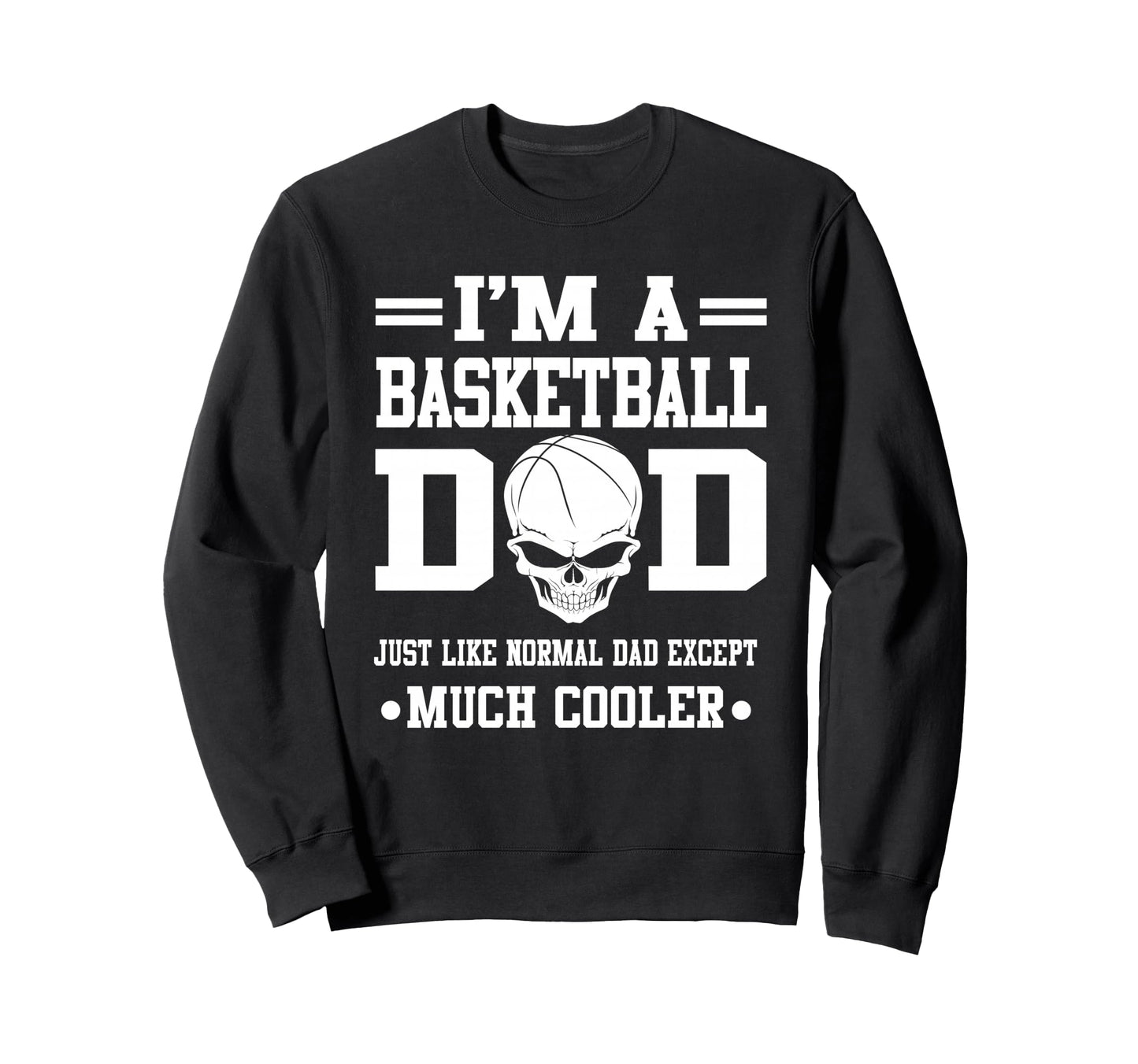 Im Basketball Dad Skull Sweatshirt - Casual Everyday Wear Men Women - T-Shirt, Sweatshirt, Hoodie