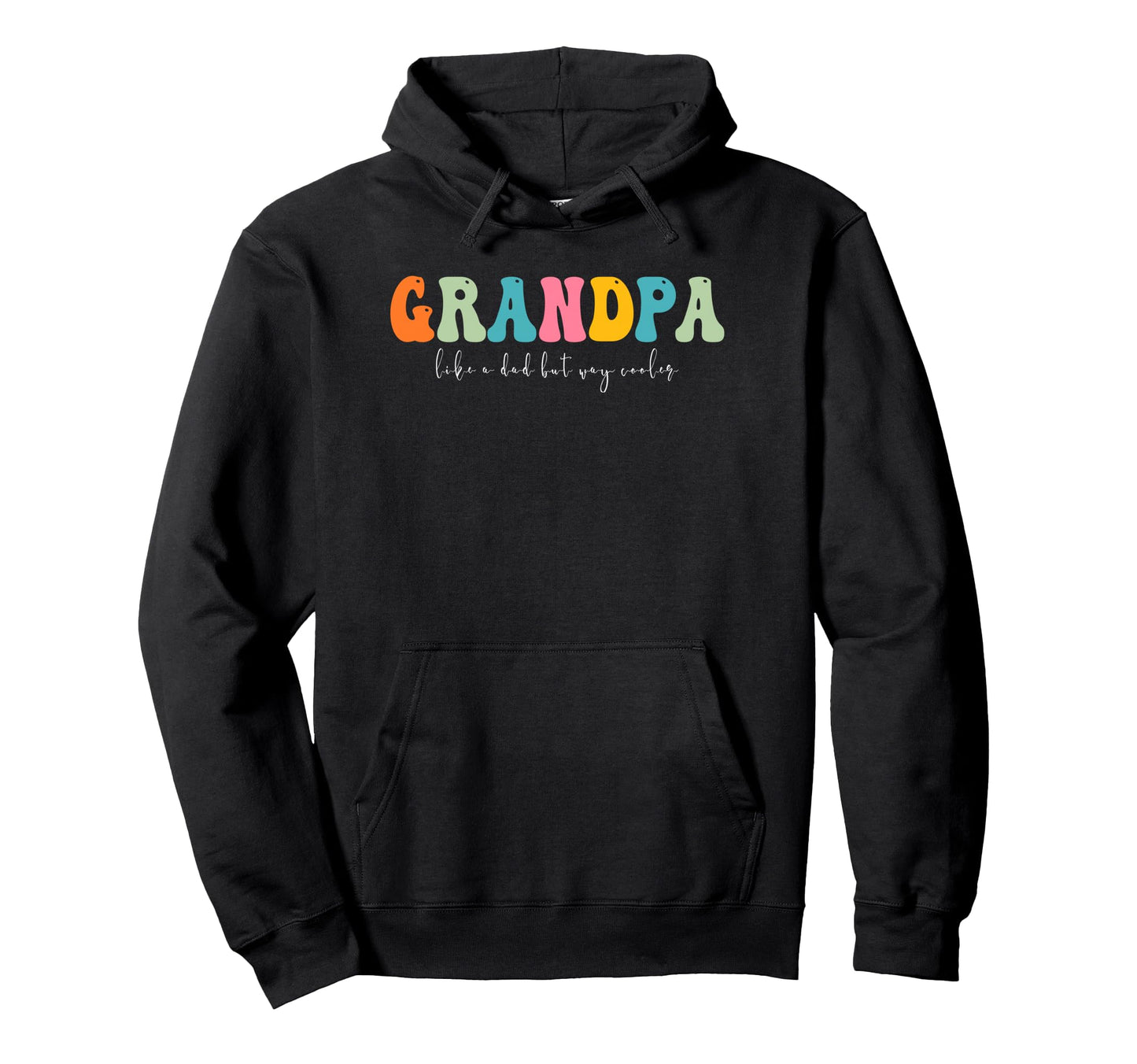 Grandpa Like Dad But Way Cooler Funny Hoodie - Graphic Print for Adults - T-Shirt, Sweatshirt, Hoodie