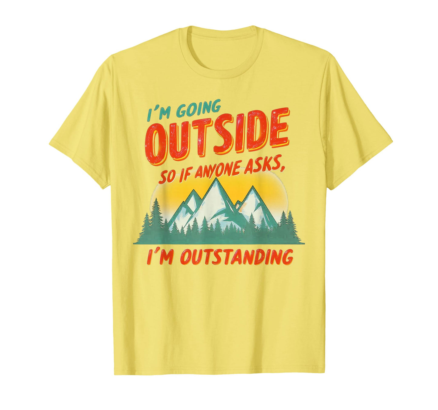 Funny Hiking And Camping Lovers Im T-Shirt - Aesthetic Graphic for Adults - T-Shirt, Sweatshirt, Hoodie