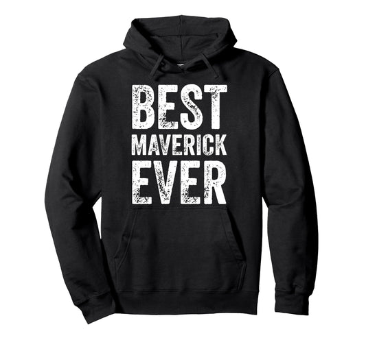 Best Maverick Ever Funny Hoodie - Casual Everyday Wear for Adults - T-Shirt, Sweatshirt, Hoodie