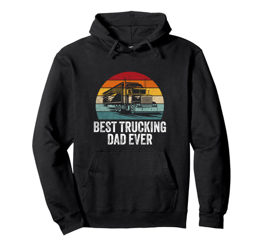 Best Trucking Dad Ever Big Rig Trailer Hoodie - Minimalist Print Unisex - T-Shirt, Sweatshirt, Hoodie