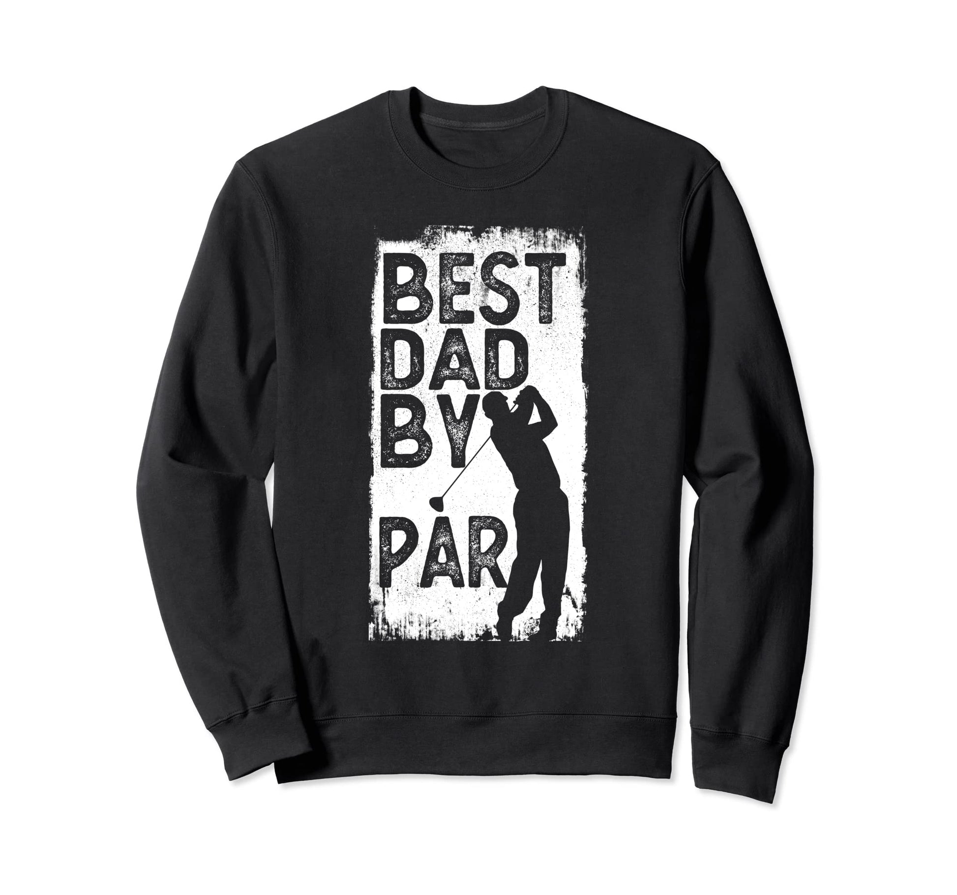 Funny Golf Best Dad Par Mens Sweatshirt - Casual Everyday Wear Unisex - T-Shirt, Sweatshirt, Hoodie