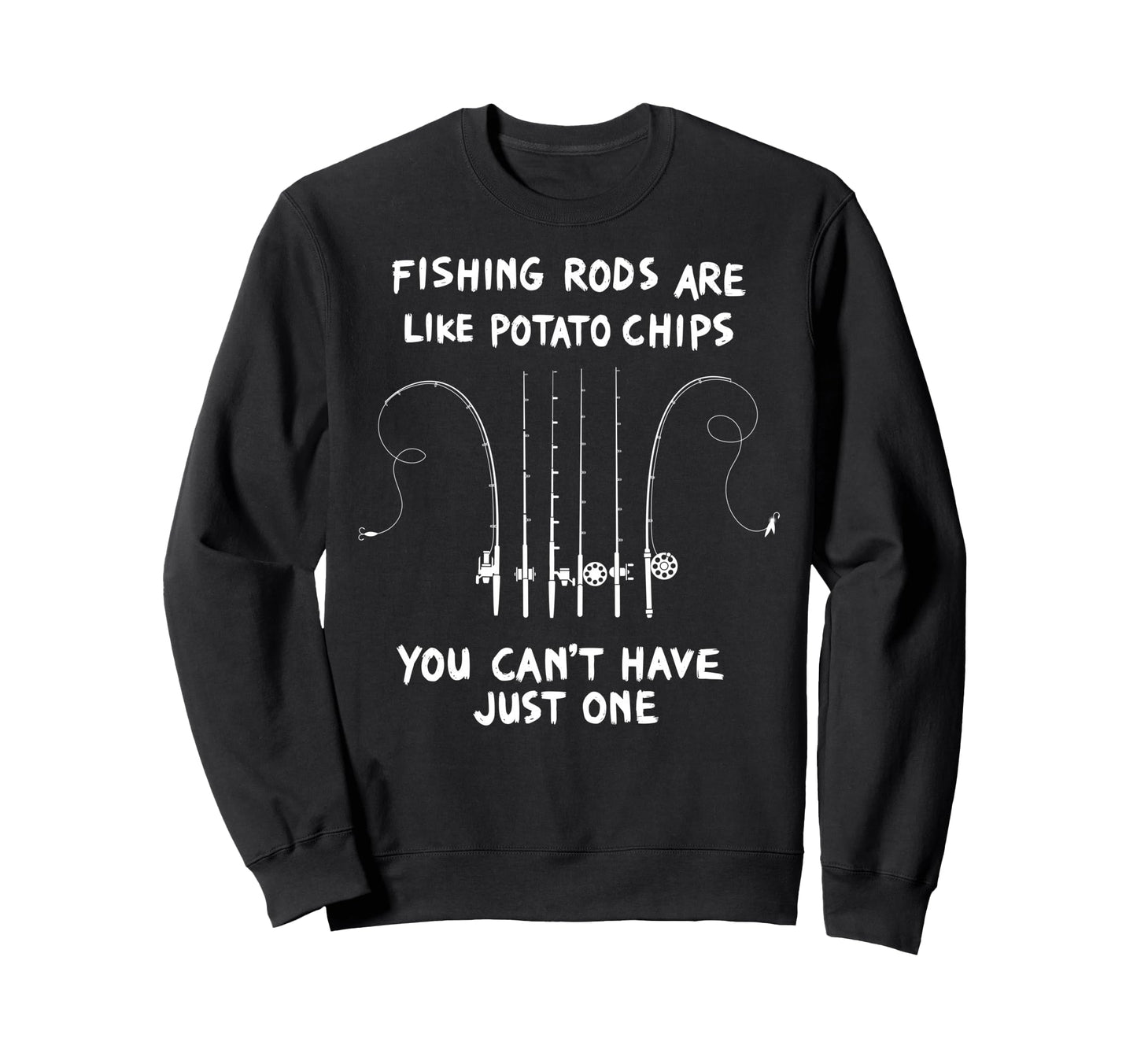 Fishing Rods Are Like Potato Chips Sweatshirt - Trendy Graphic Men Women - T-Shirt, Sweatshirt, Hoodie